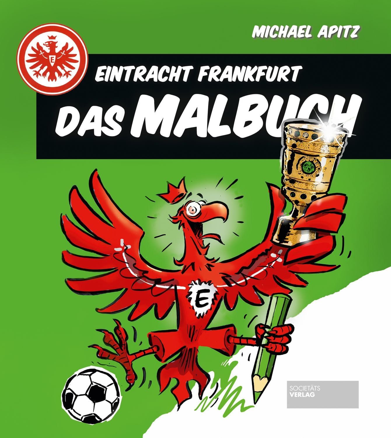 Eintracht Frankfurt - Das Malbuch / Michael Apitz