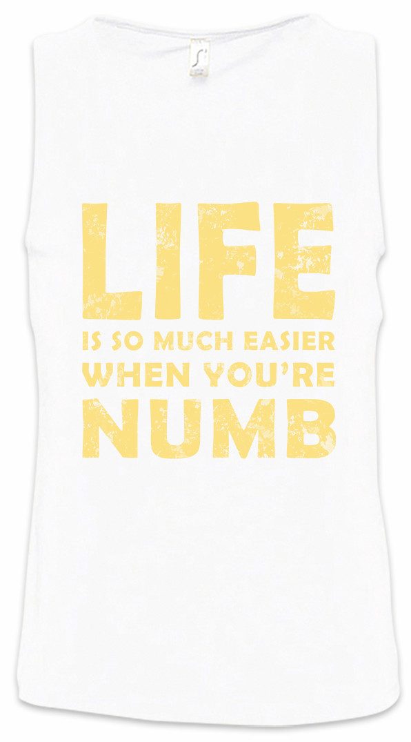 Tanktop Life Is So Much Easier When You Are Numb Ärmelloses T-Shirt Mr. Hacker