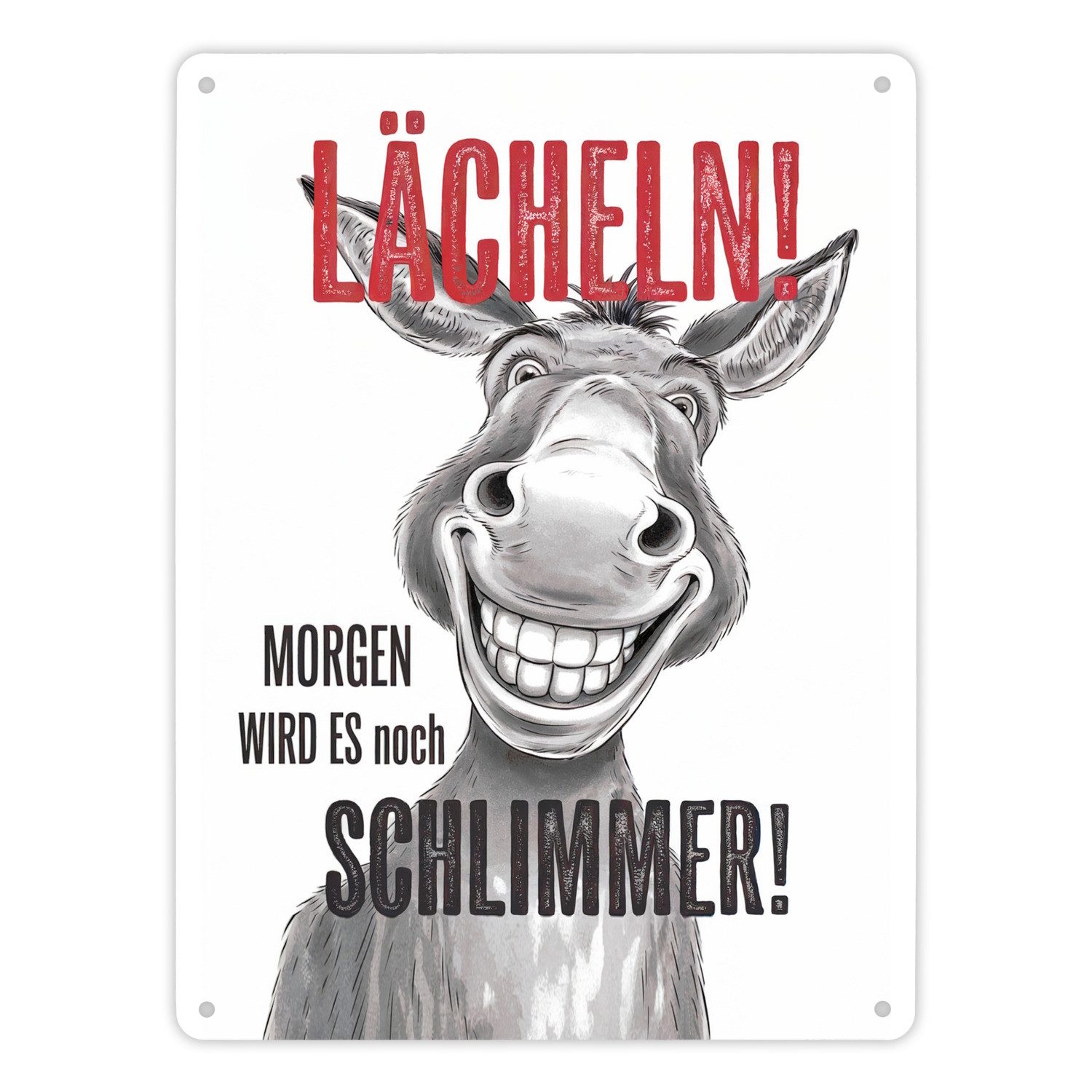 speecheese Metallschild Grinsender Esel Lächeln Morgen wird es schlimmer Metallschild XL in