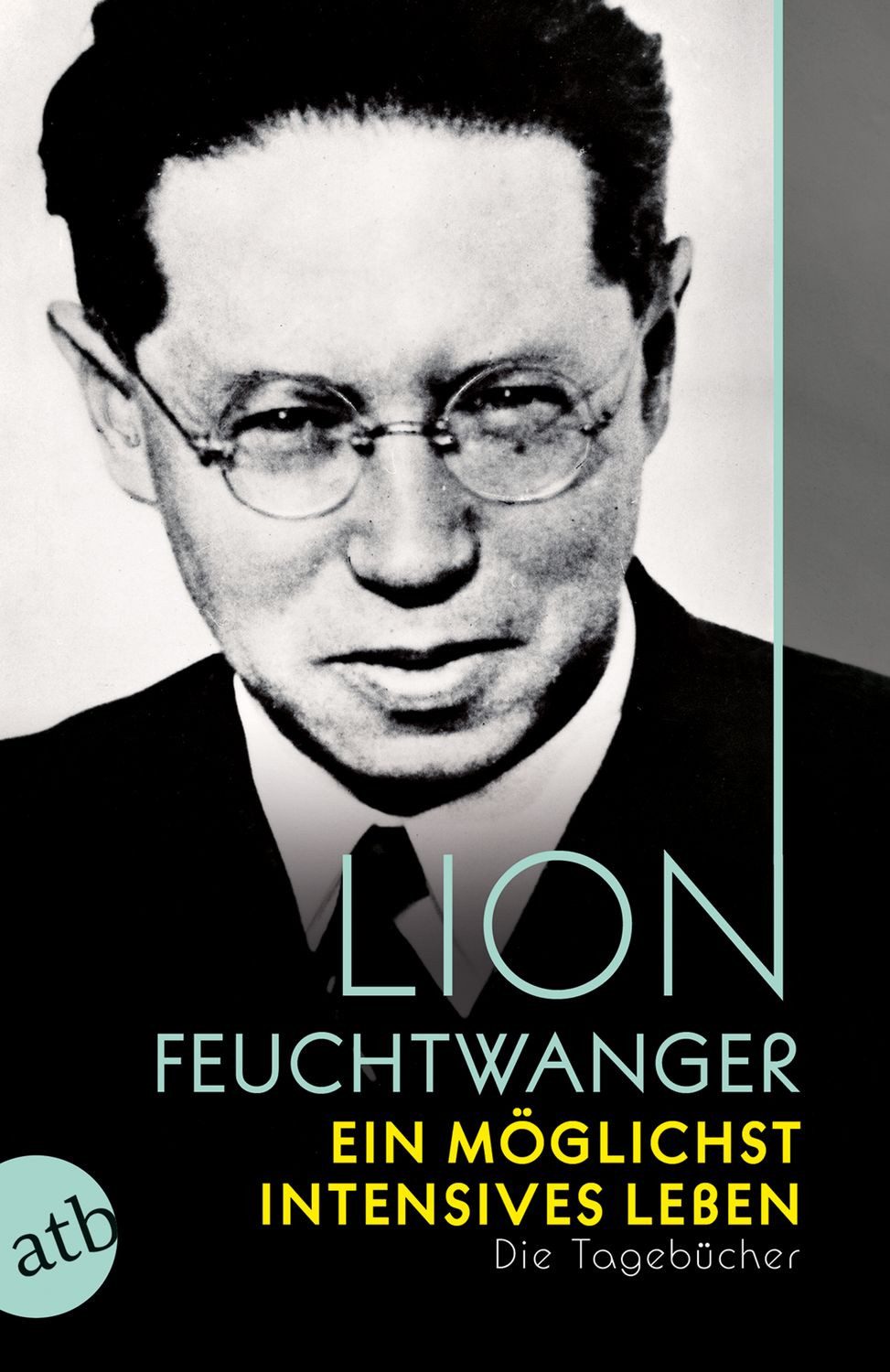 Ein möglichst intensives Leben / Lion Feuchtwanger