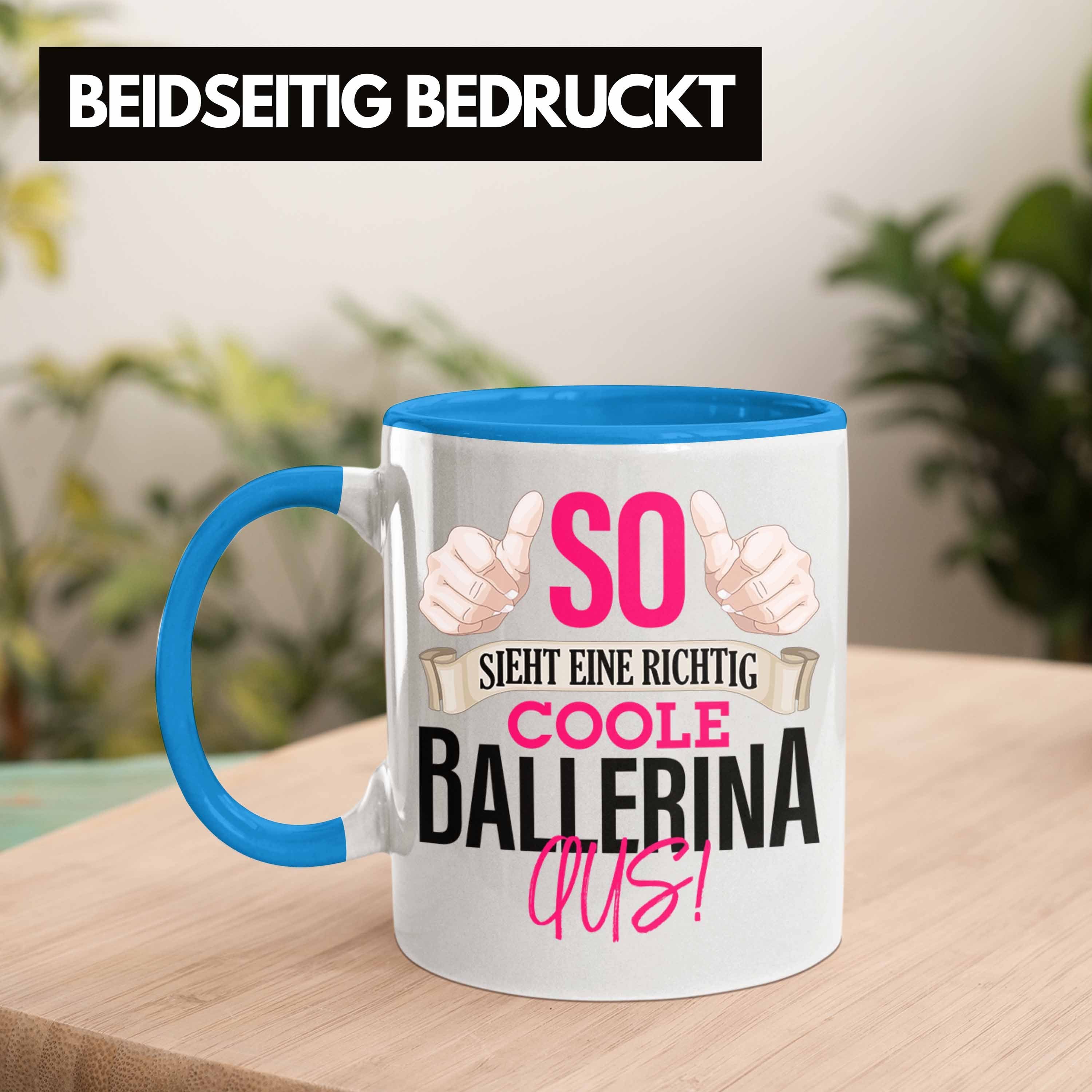 Trendation Tasse Ballerina Tasse Geschenk richtig Sieht coole So Ballet Blau Bal eine Tanzen