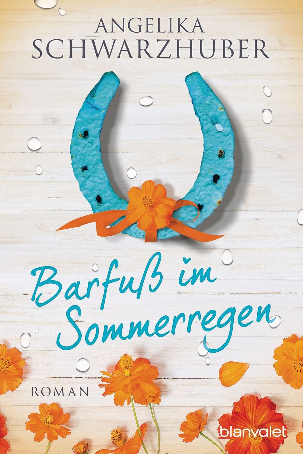 Barfuß im Sommerregen / Angelika Schwarzhuber