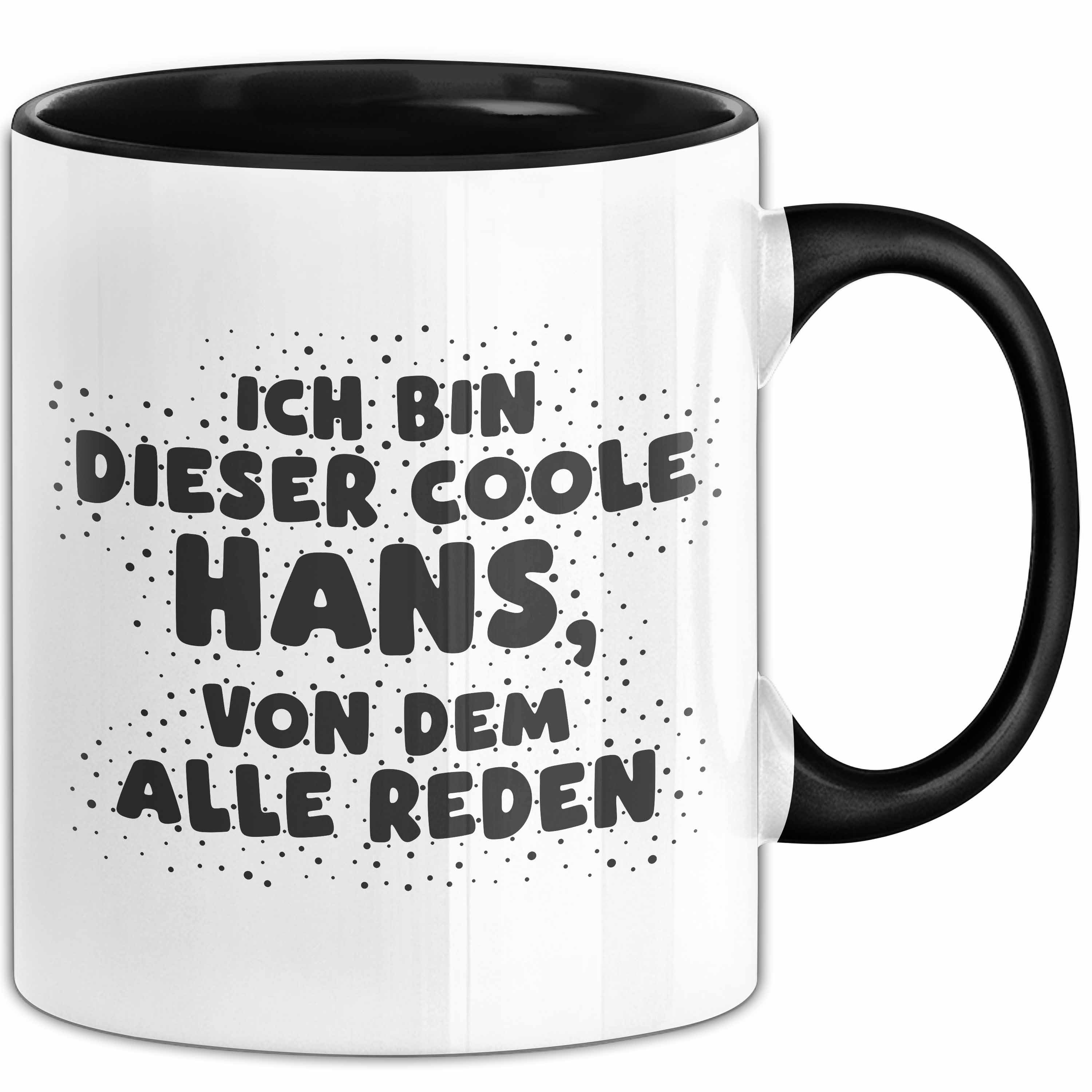 Trendation Tasse Hans Tasse Ich Bin Dieser Coole Hans, Von Dem Alle Reden Geschenk, Keramik