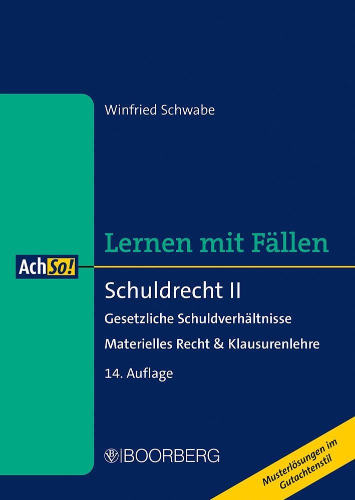 Schuldrecht II Gesetzliche Schuldverhältnisse - Materielles Recht & Kl / Winfried Schwabe, Gesetzliche Schuldverhältnisse - Materielles Recht & Klausurenlehre, Lernen mit Fällen