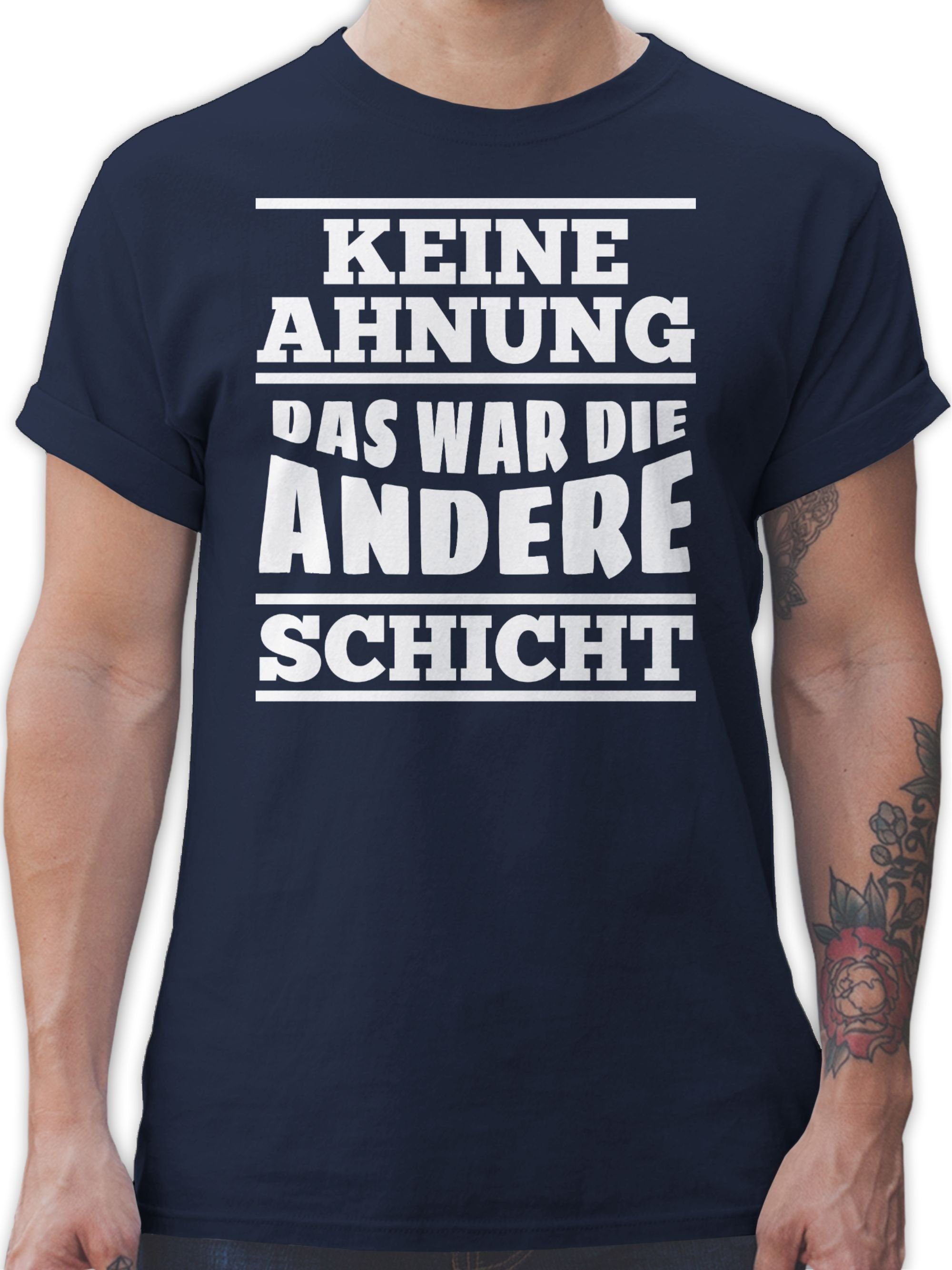 Shirtracer T-Shirt Keine Ahnung das war die andere Schicht Sprüche Statement