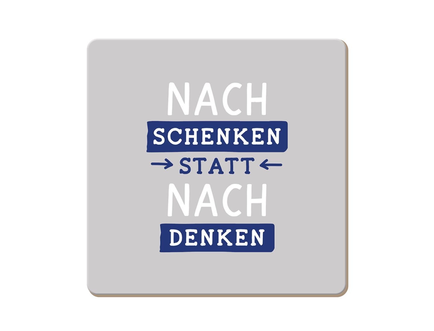 Grafik Werkstatt Getränkeuntersetzer Korkuntersetzer - Nachschenken statt nachdenken