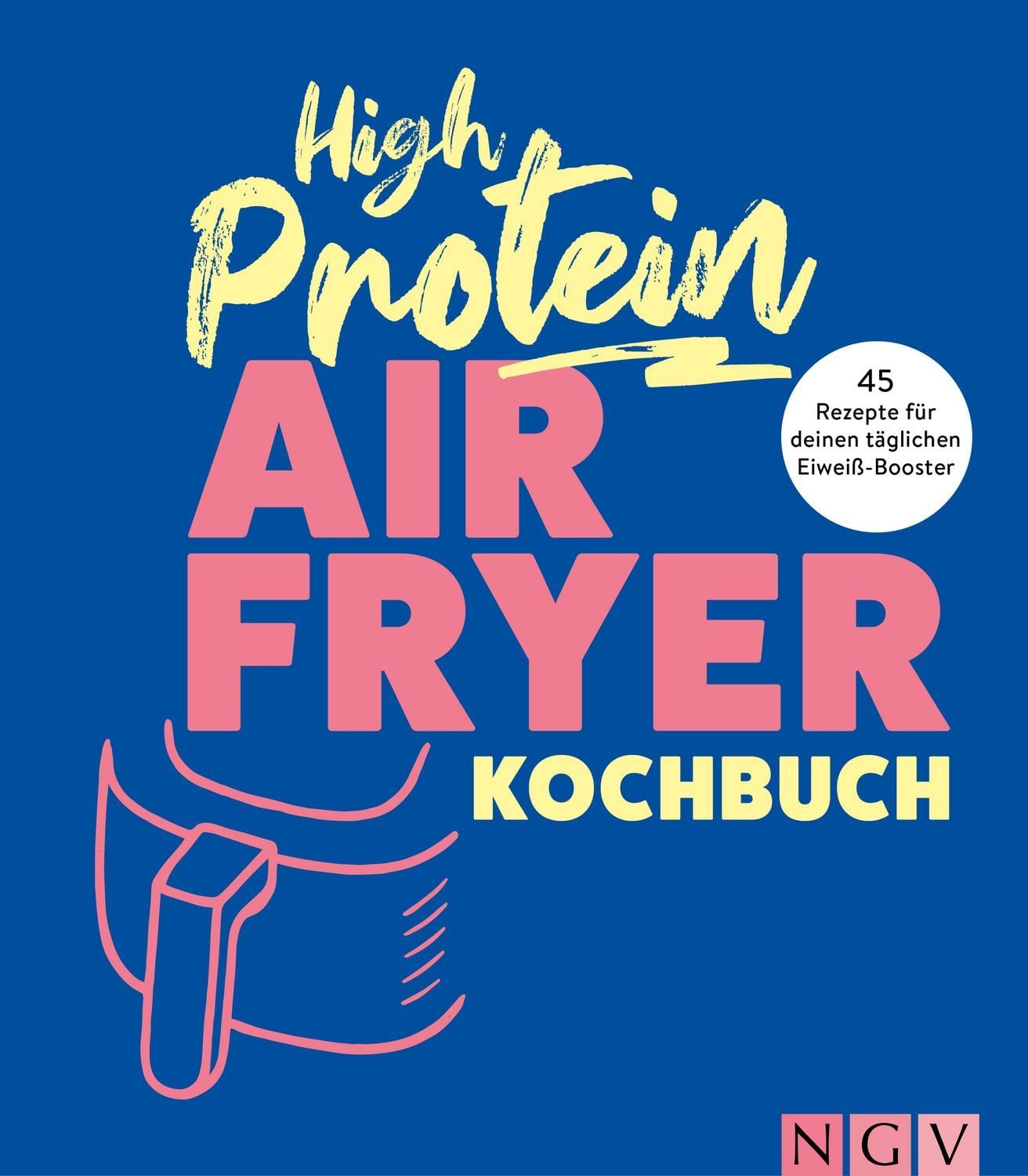 High Protein Airfryer-Kochbuch / Maja Nett
