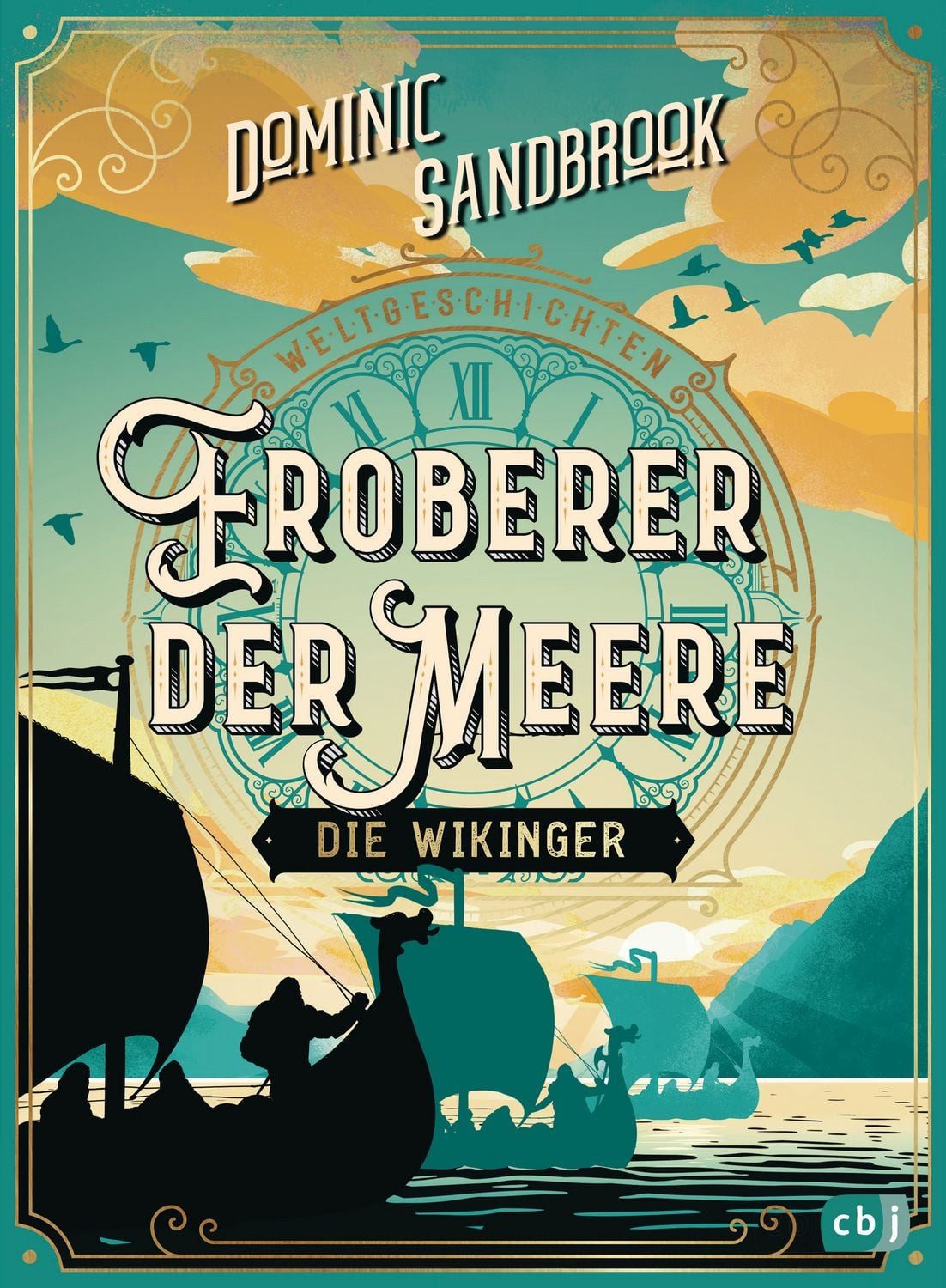 Weltgeschichte(n) - Eroberer der Meere: Die Wikinger / Dominic Sandbrook