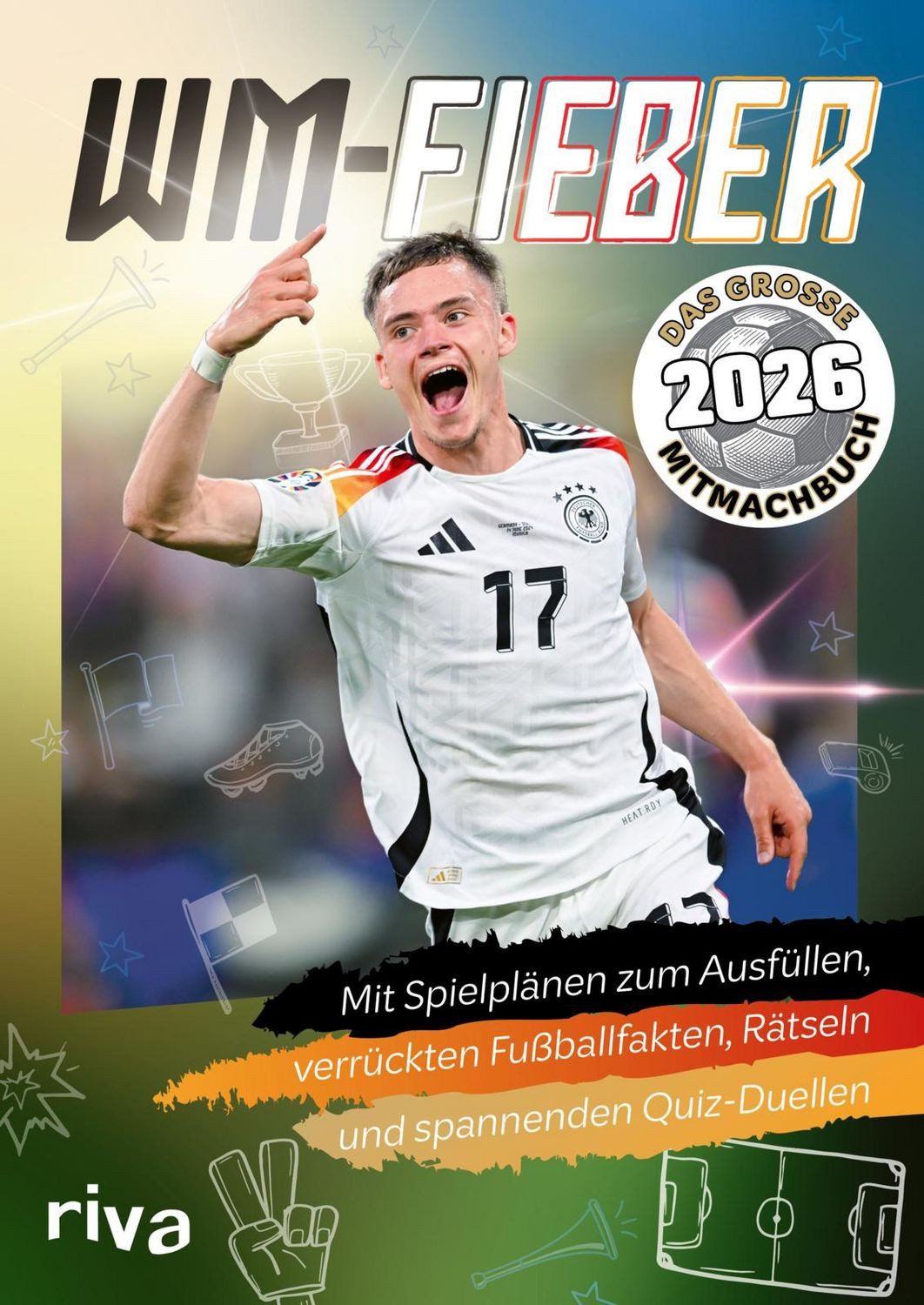 WM-Fieber 2026 – Das große Mitmachbuch Mit Spielplänen zum Ausfüllen, / Daniel Wiechmann