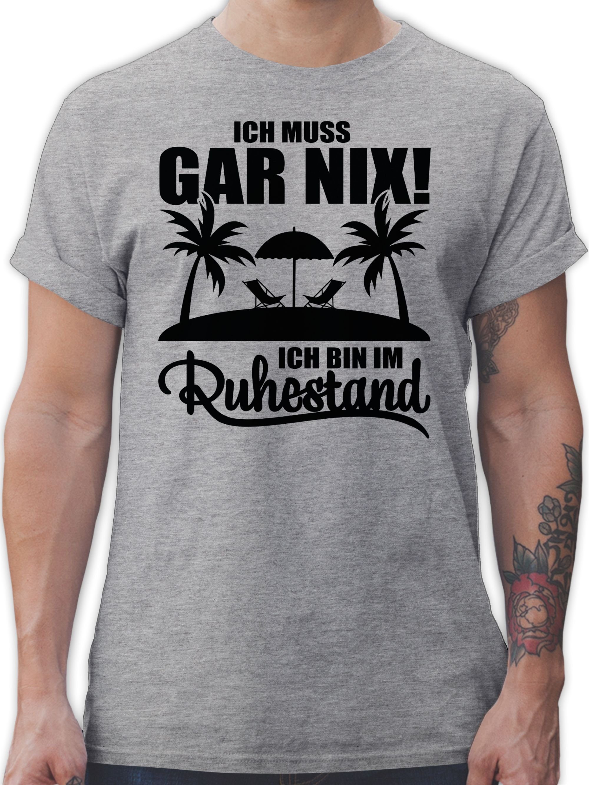 Shirtracer T-Shirt Ich muss gar nix Ich bin im Ruhestand I Geschenk Rente R günstig online kaufen