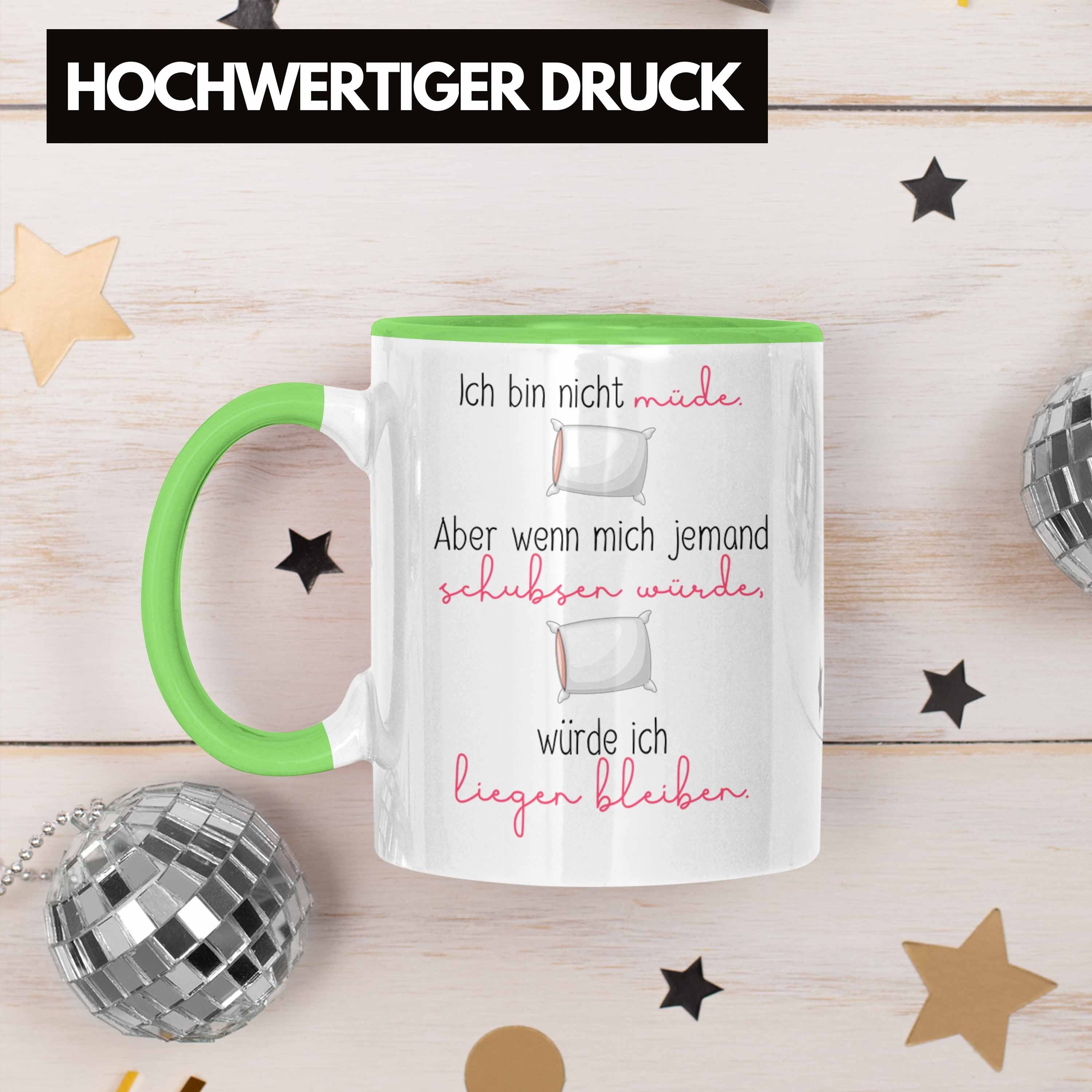 Bin mit Würde für Aber Grün Lieg Tasse Nicht Müde Tasse Spruch Frauen Ich Lustige Trendation