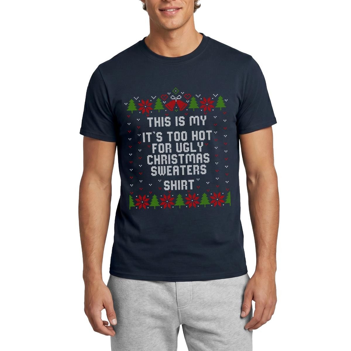 T-Shirt Too Hot For Ugly Christmas Sweaters Männer T-Shirt