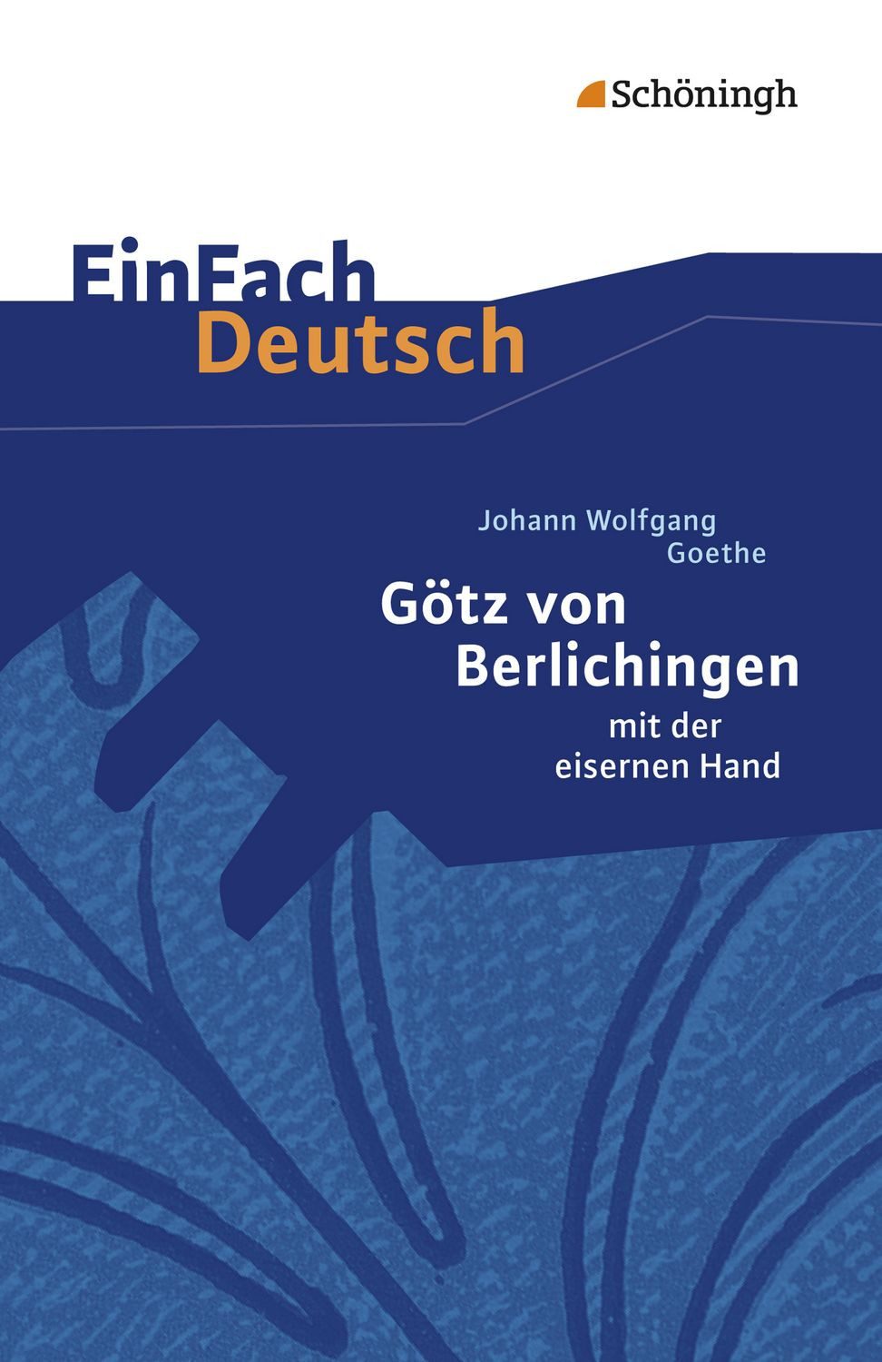 EinFach Deutsch Textausgaben / Gerhard Friedl, Johann Wolfgang von Goethe: Götz von Berlichingen mit der eisernen Hand. Klassen 8 - 10