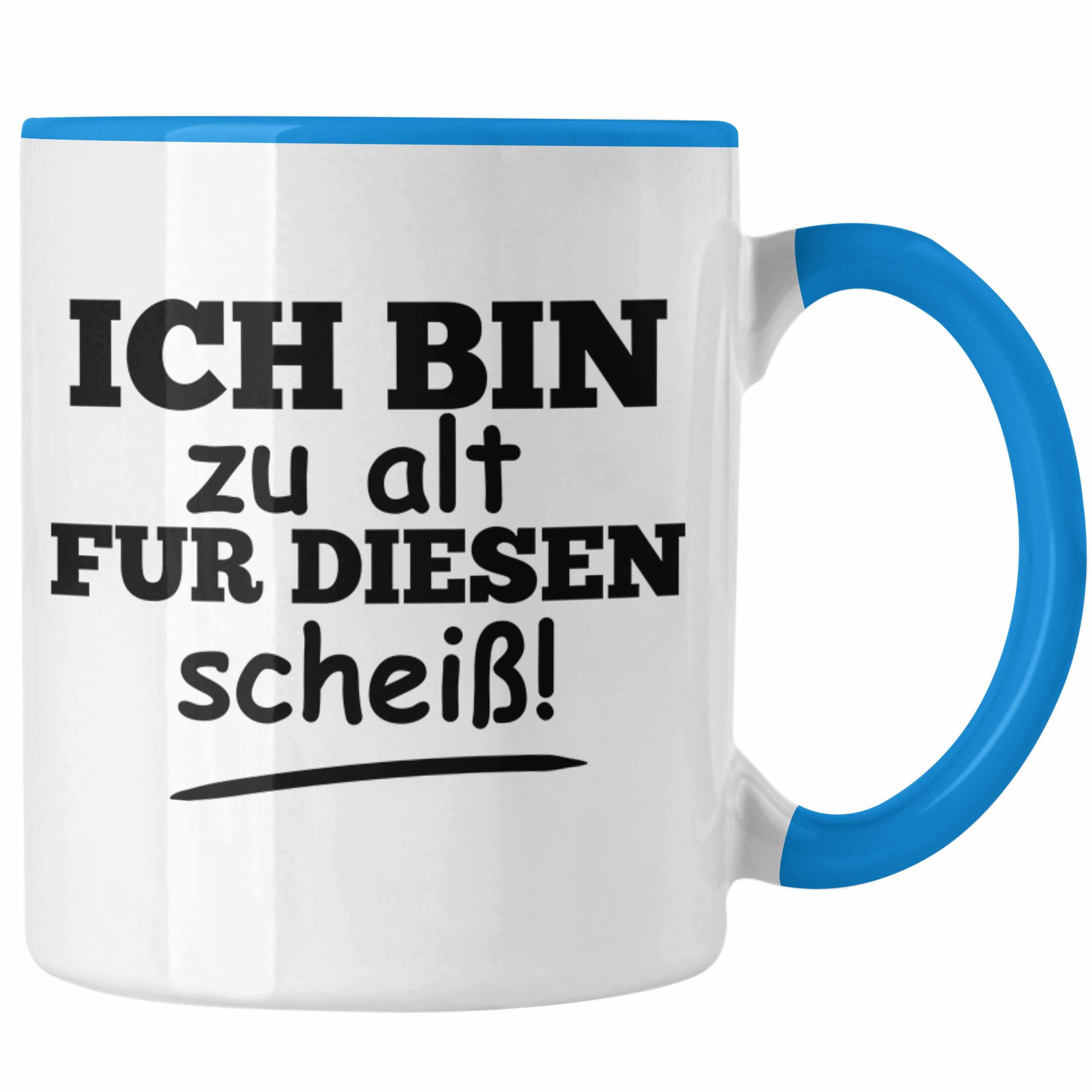Trendation Tasse Lustige Tasse mit Spruch "Ich Bin Zu Alt Für Diesen Scheiß" Lustige Ge