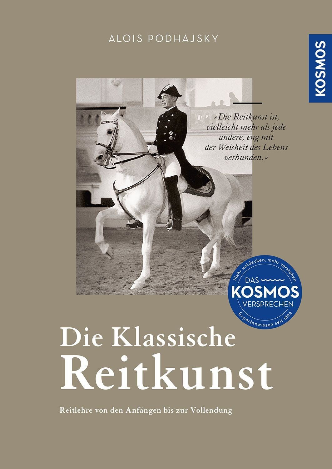 Die klassische Reitkunst / Alois Podhajsky, Reitlehre von den Anfängen bis zur Vollendung