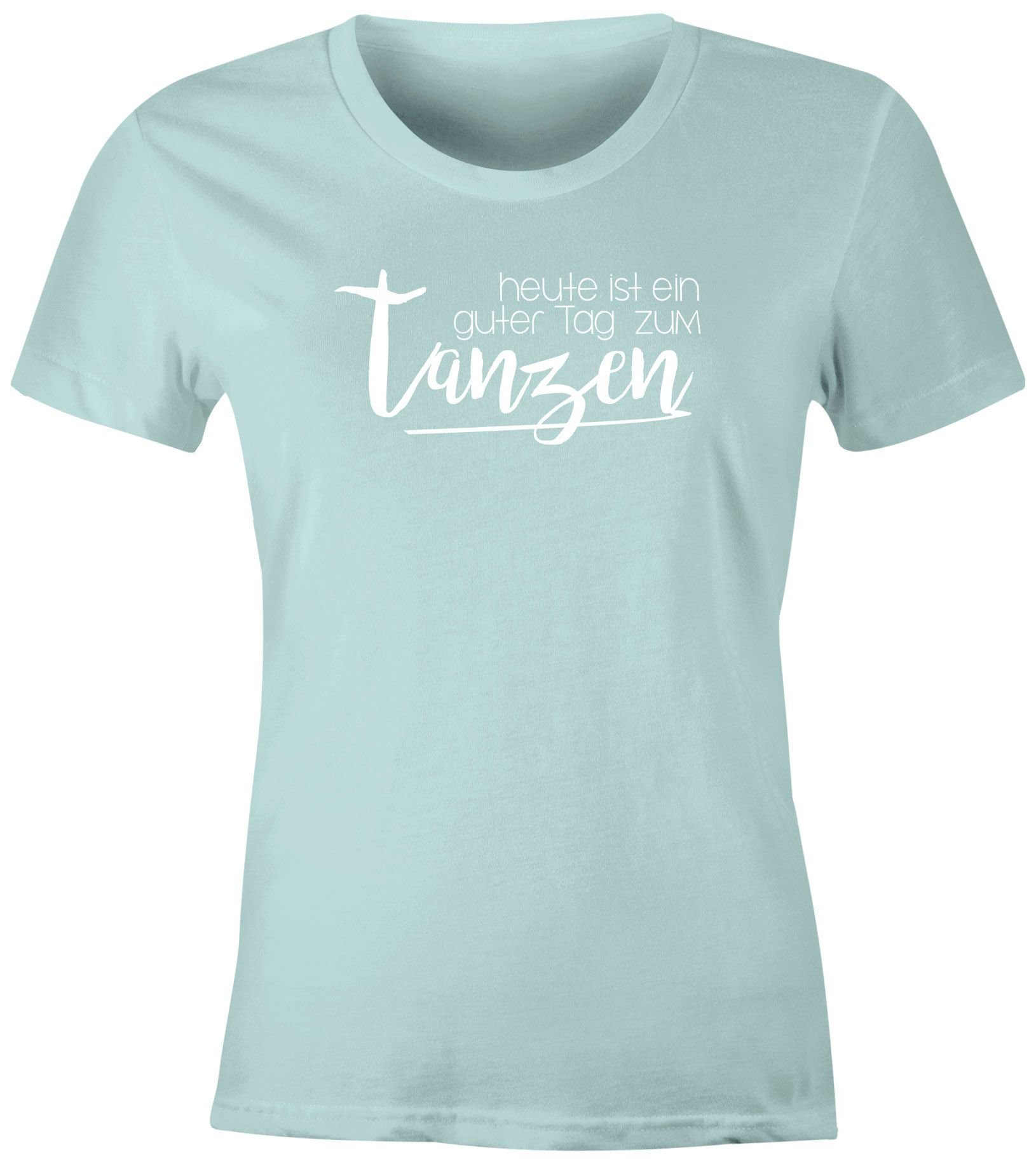 MoonWorks Print-Shirt Damen T-Shirt heute ist ein guter Tag zum tanzen Part günstig online kaufen