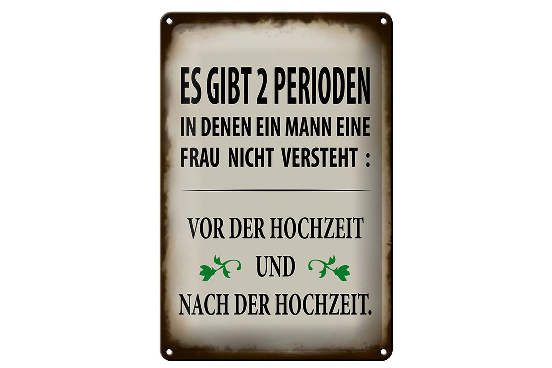 Metallbild Spruch 20x30 cm Es gibt 2 Perioden in denen ein Mann