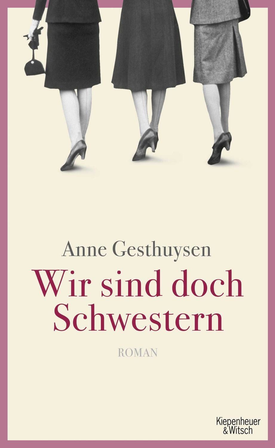 Wir sind doch Schwestern / Anne Gesthuysen, Roman