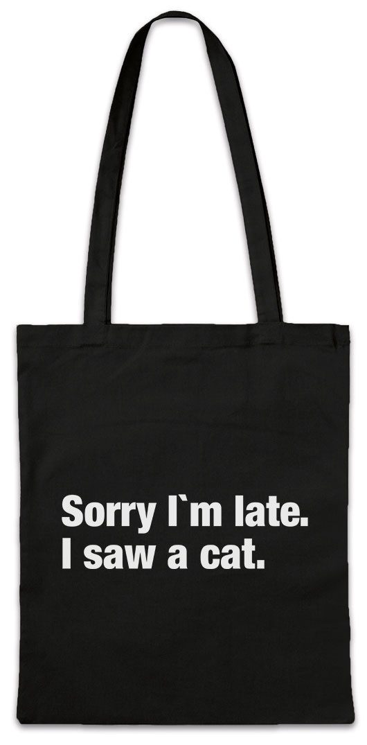 Urban Backwoods Beuteltasche Sorry I'm Late I Saw A Cat Stofftasche Katze Lover Kitty Kitten (1-tlg), Liebhaber Züchter Freund Slogan