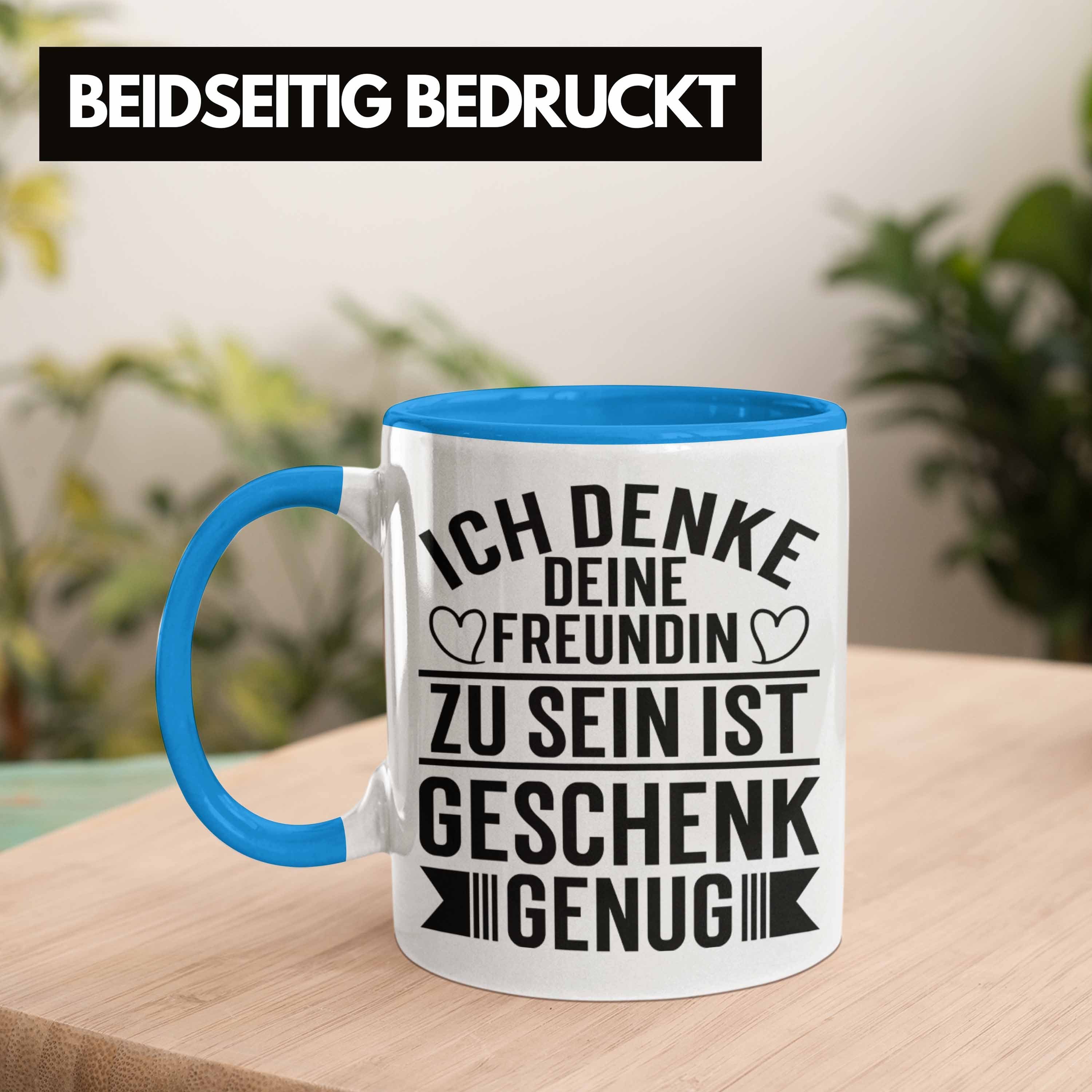 Trendation Tasse Trendation - Lustige Sein Genug Kaffeetasse für Freundin Denke Geschenk Ist Freund Valentinstag Tasse Zu Deine Spruch Blau Ich Geschenk