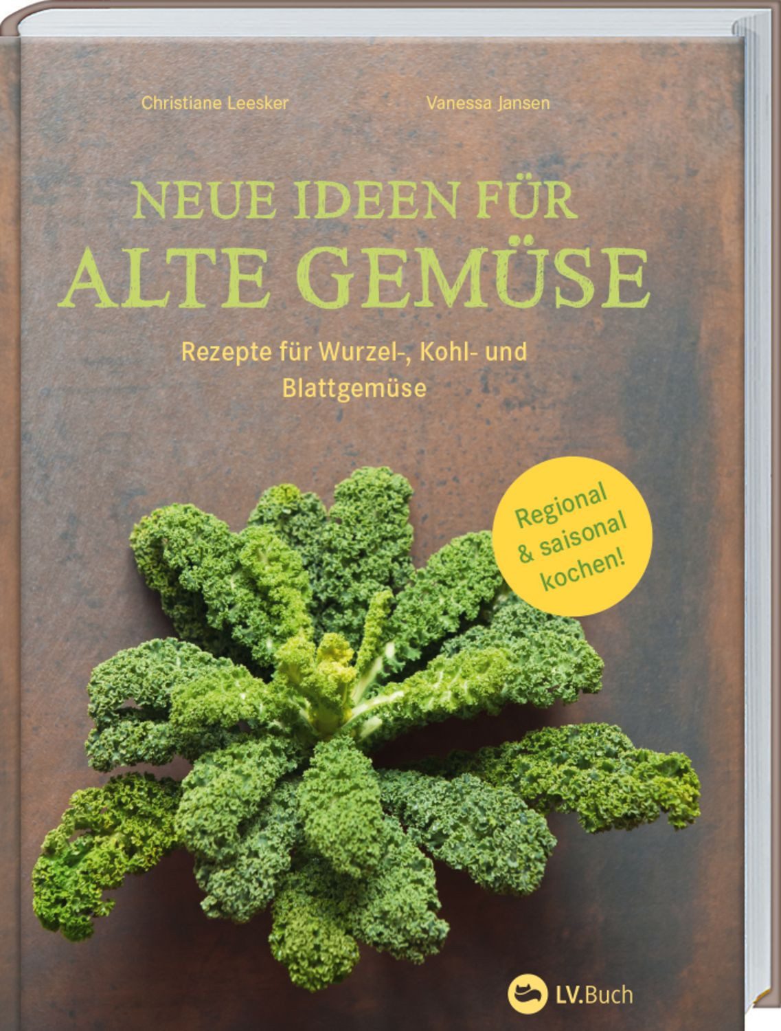 Neue Ideen für alte Gemüse / Christiane Leesker