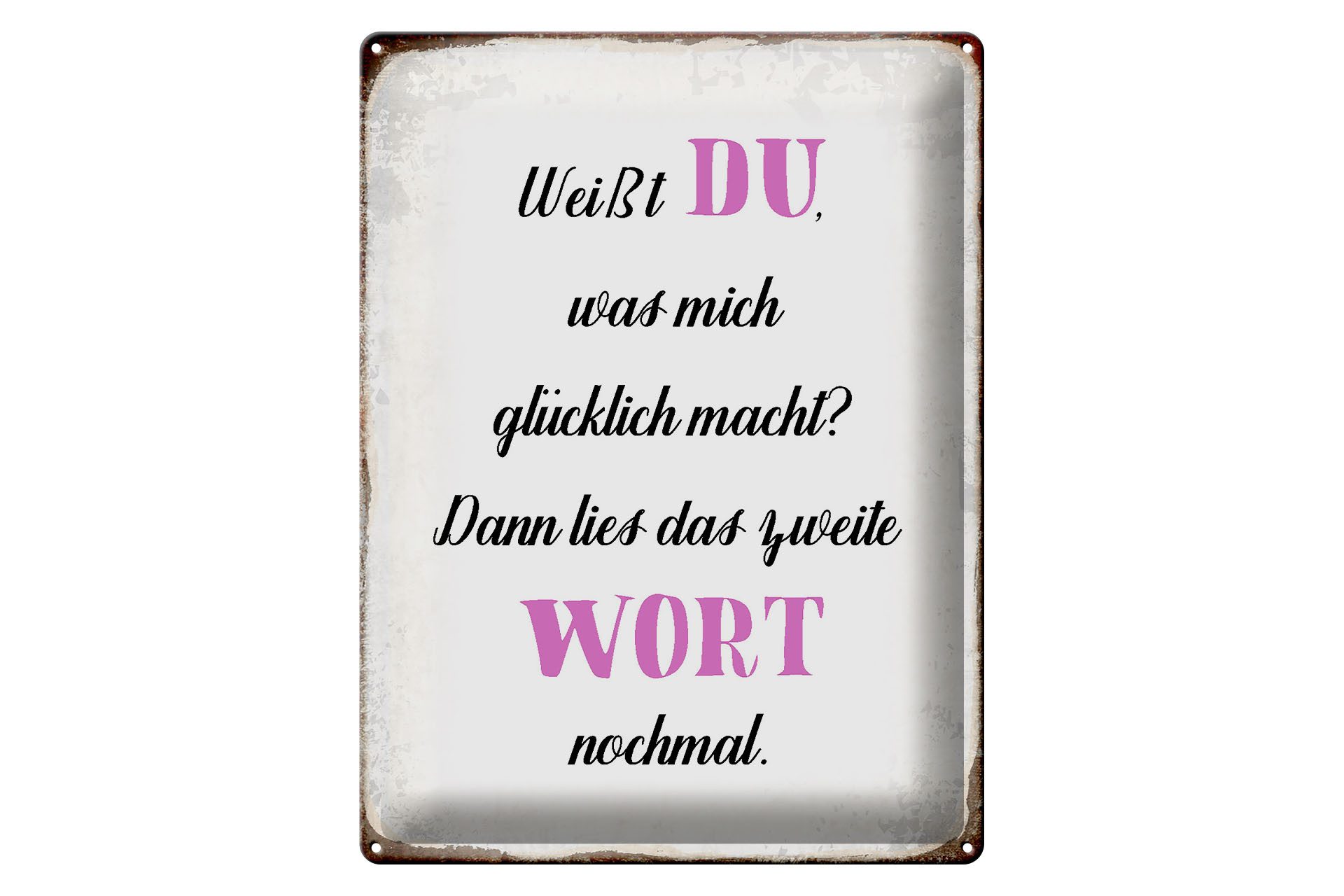 Metallschild Spruch 30x40cm weiß Du was mich glücklich macht