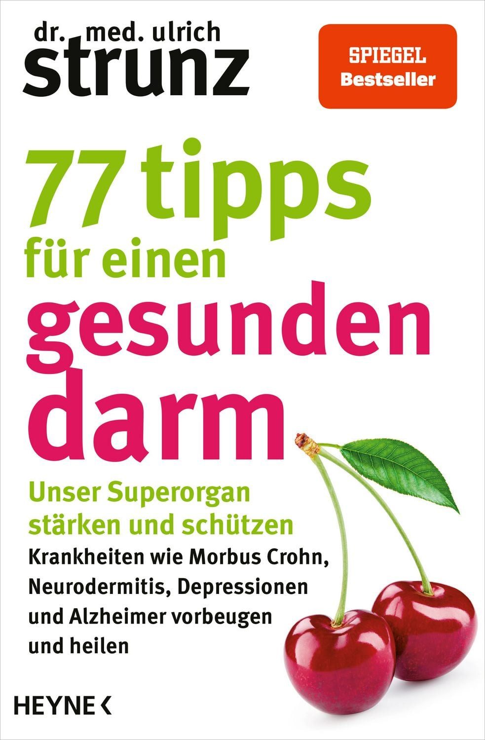 77 Tipps für einen gesunden Darm / Ulrich Strunz, Unser Superorgan stärken und schützen – Krankheiten wie Morbus Crohn, Neurodermitis, Depressionen und Alzheimer vorbeugen und heilen