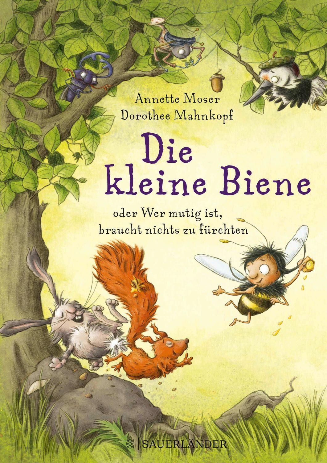 Die kleine Biene oder Wer mutig ist, braucht nichts zu fürchten / Annette Moser
