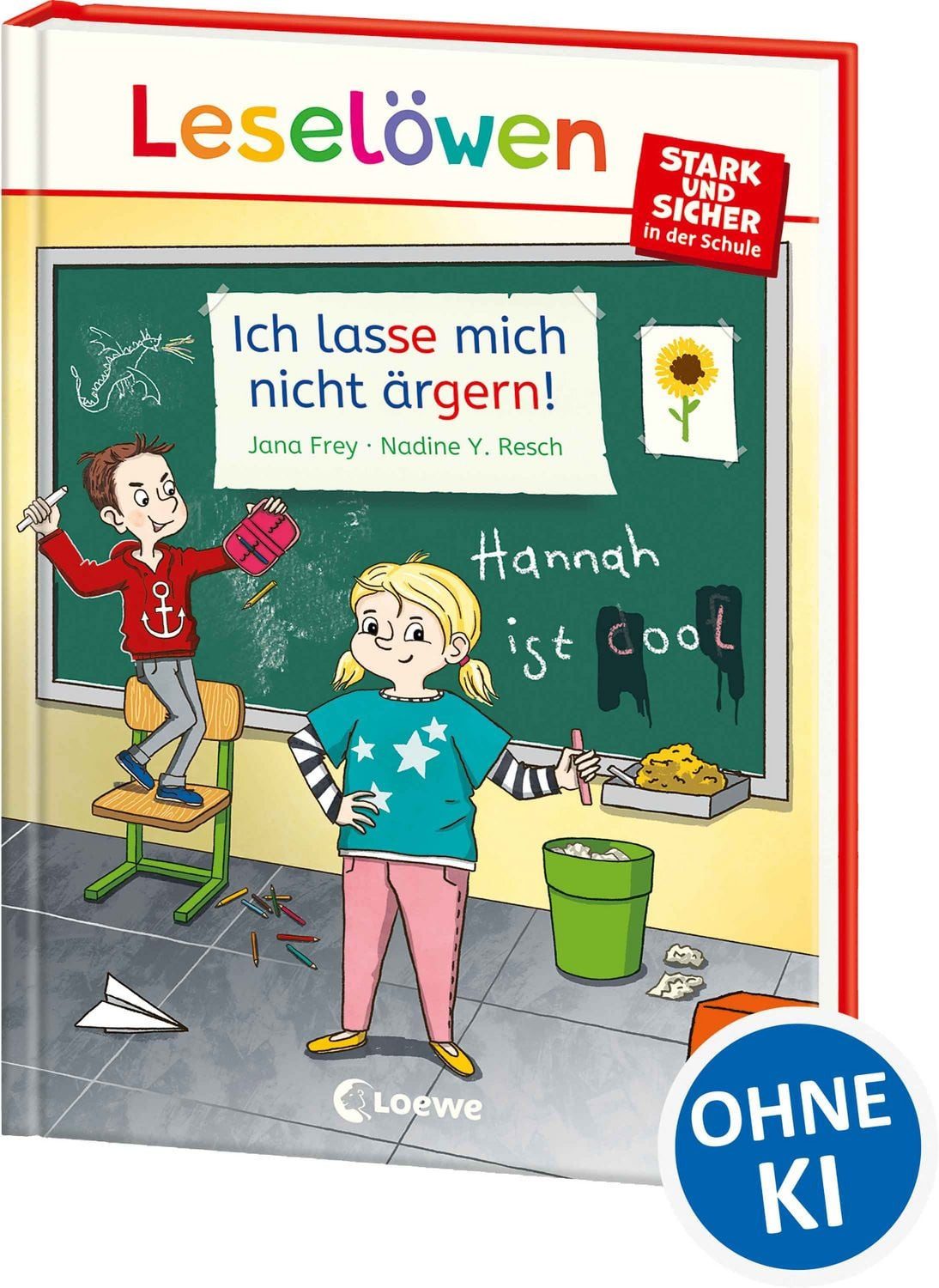 Leselöwen - stark und sicher in der Schule - Ich lasse mich nicht ärge / Jana Frey