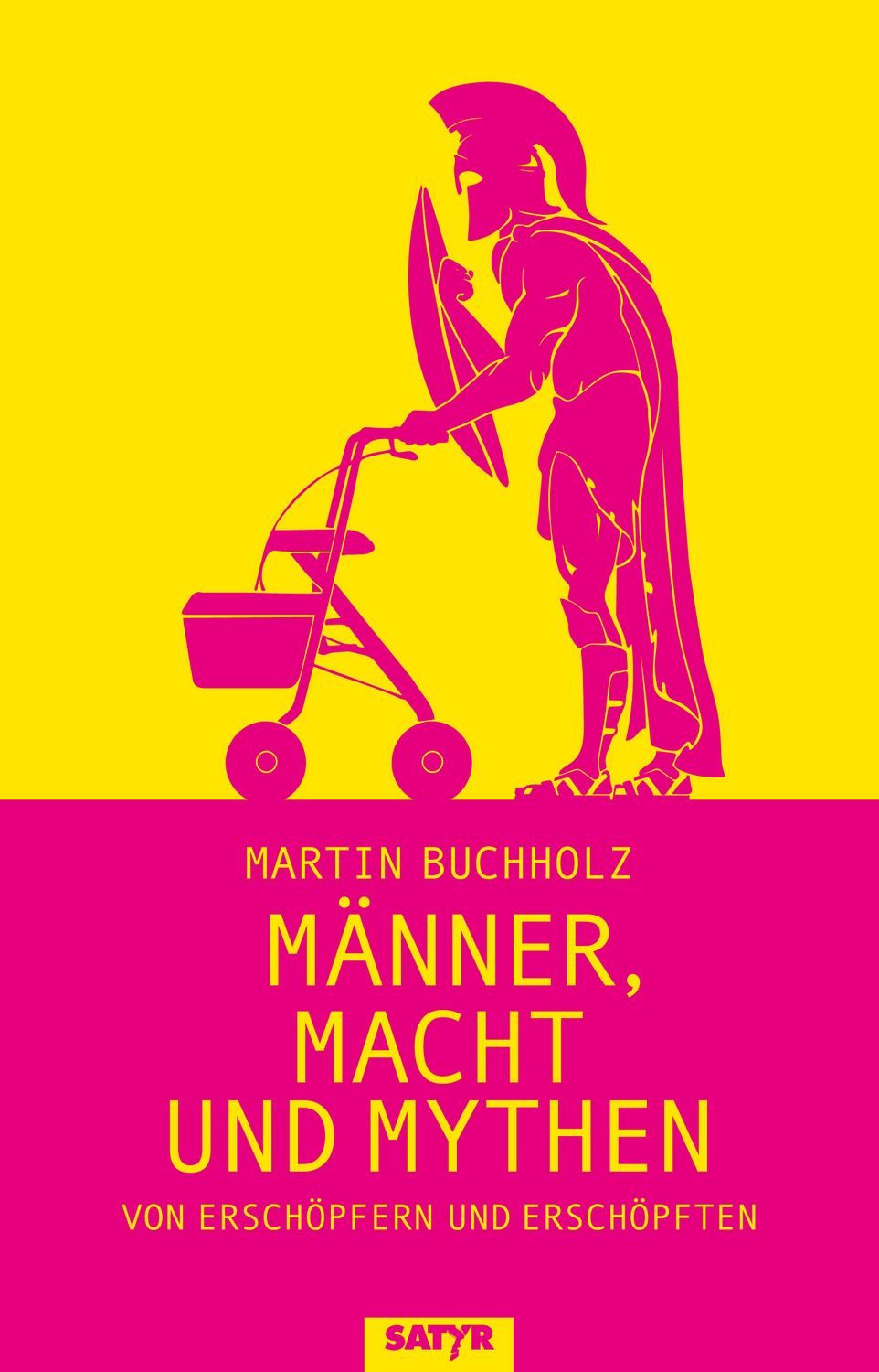Männer, Macht und Mythen / Martin Buchholz