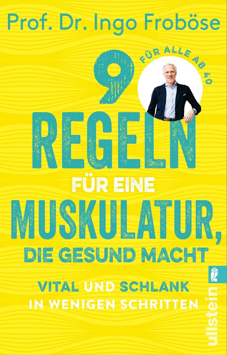 9 Regeln für eine Muskulatur, die gesund macht / Ingo Froböse