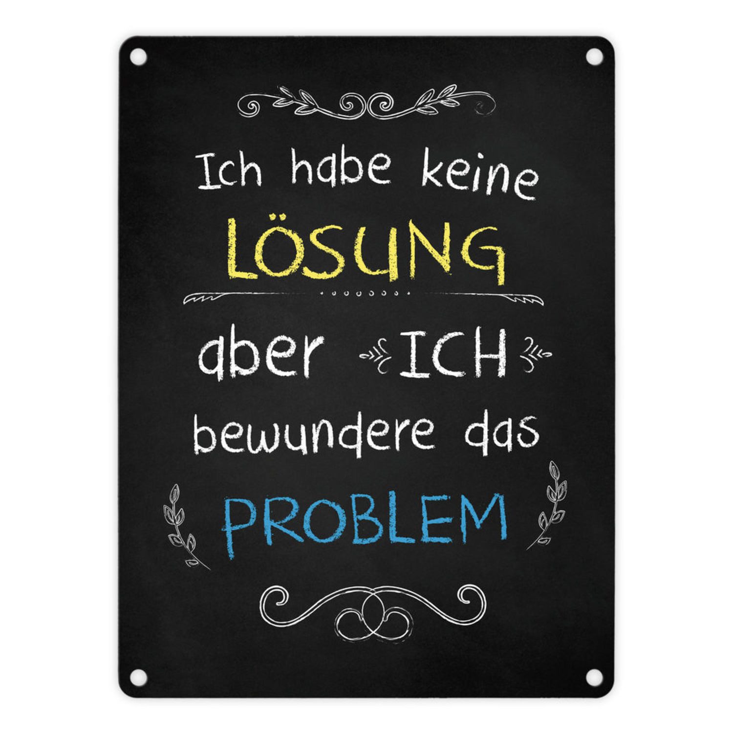 Metallschild Blechschild Ich habe keine Lösung aber bewundere das Problem Schild
