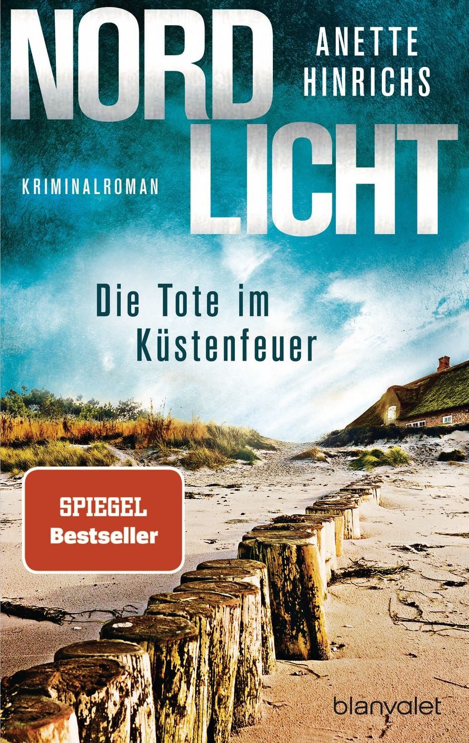 Nordlicht - Die Tote im Küstenfeuer / Anette Hinrichs, Kriminalroman - Die SPIEGEL-Nr.1-Bestsellerreihe um das deutsch-dänische Ermittlerduo