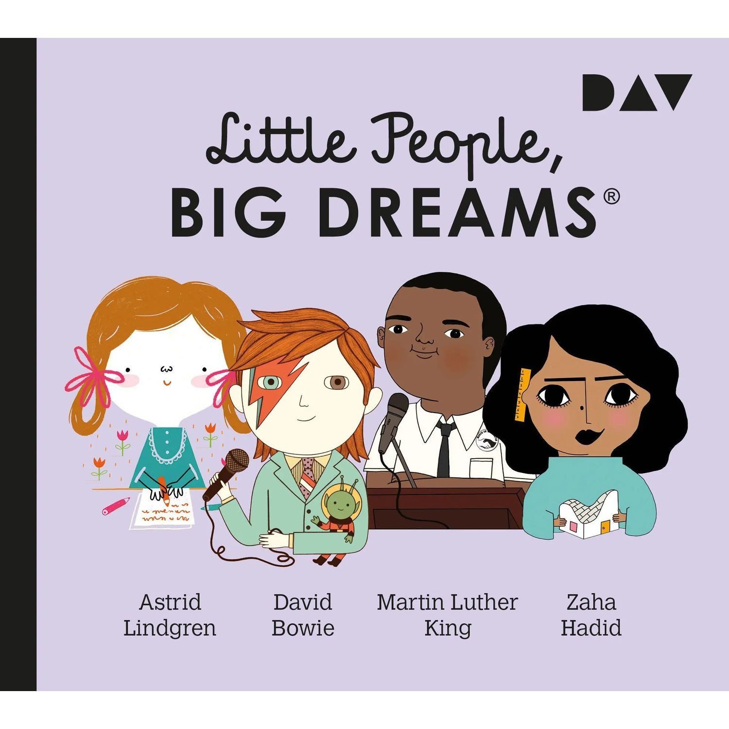 Der Audio Verlag Hörspiel Little People, Big Dreams® - Teil 4: Astrid Lindgren, David Bowie,...