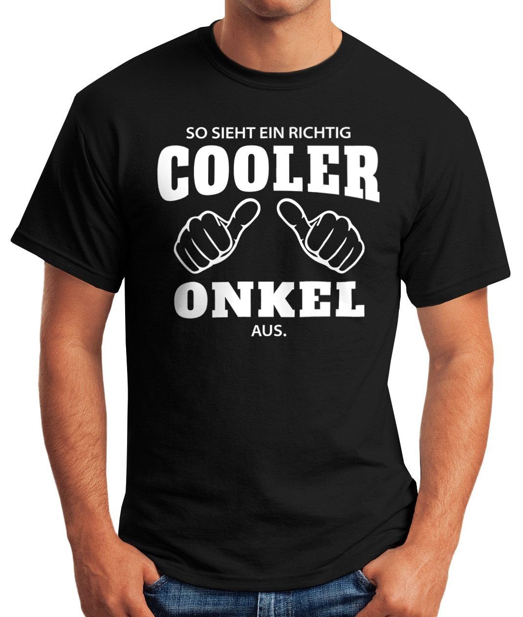 richtig Print aus Fun-Shirt schwarz Moonworks® Onkel So mit Object] [object MoonWorks T-Shirt cooler Print-Shirt richtig ein ein sieht Herren