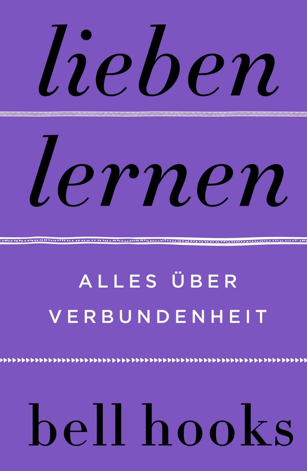 Lieben lernen. Alles über Verbundenheit / Bell hooks