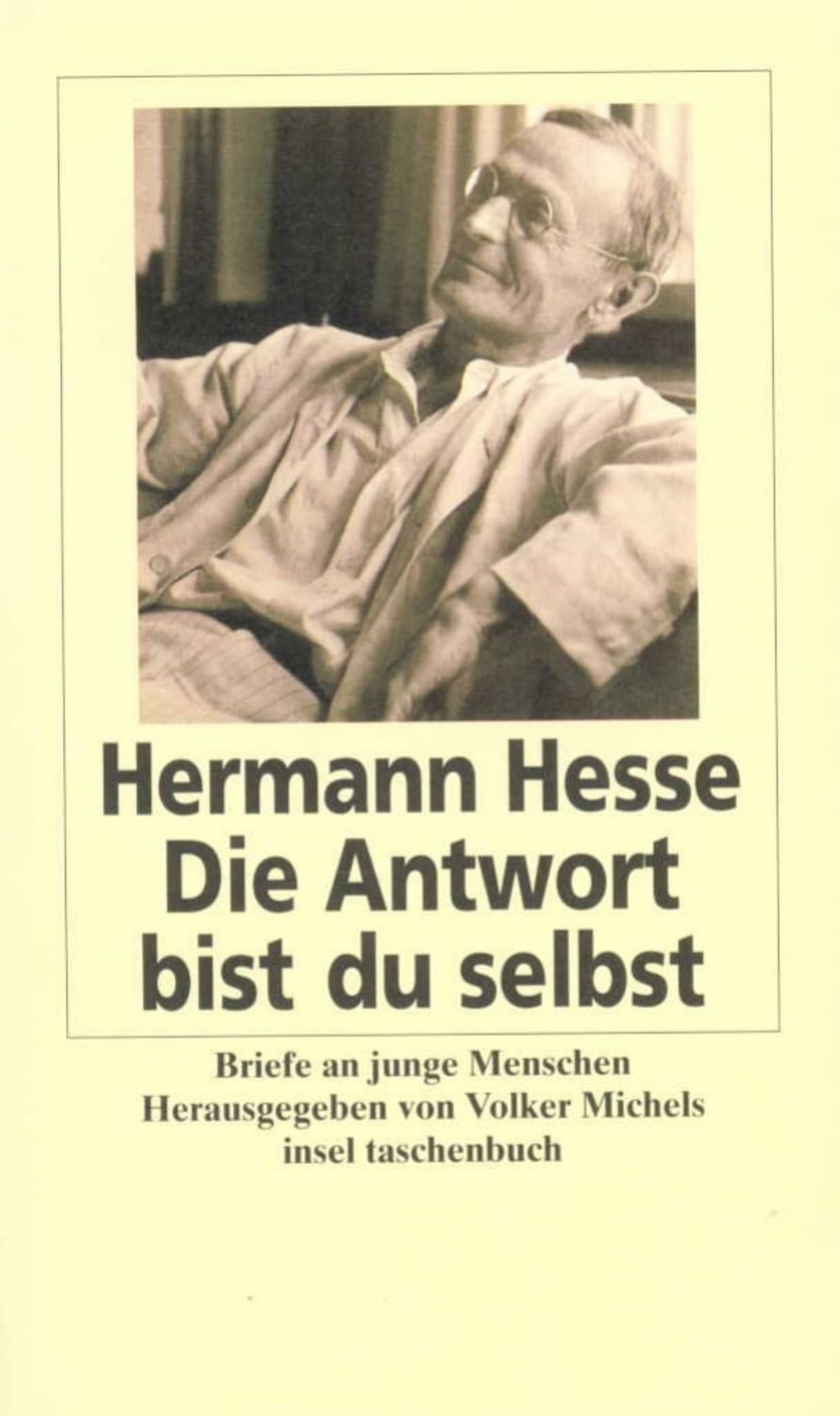 Die Antwort bist du selbst / Hermann Hesse