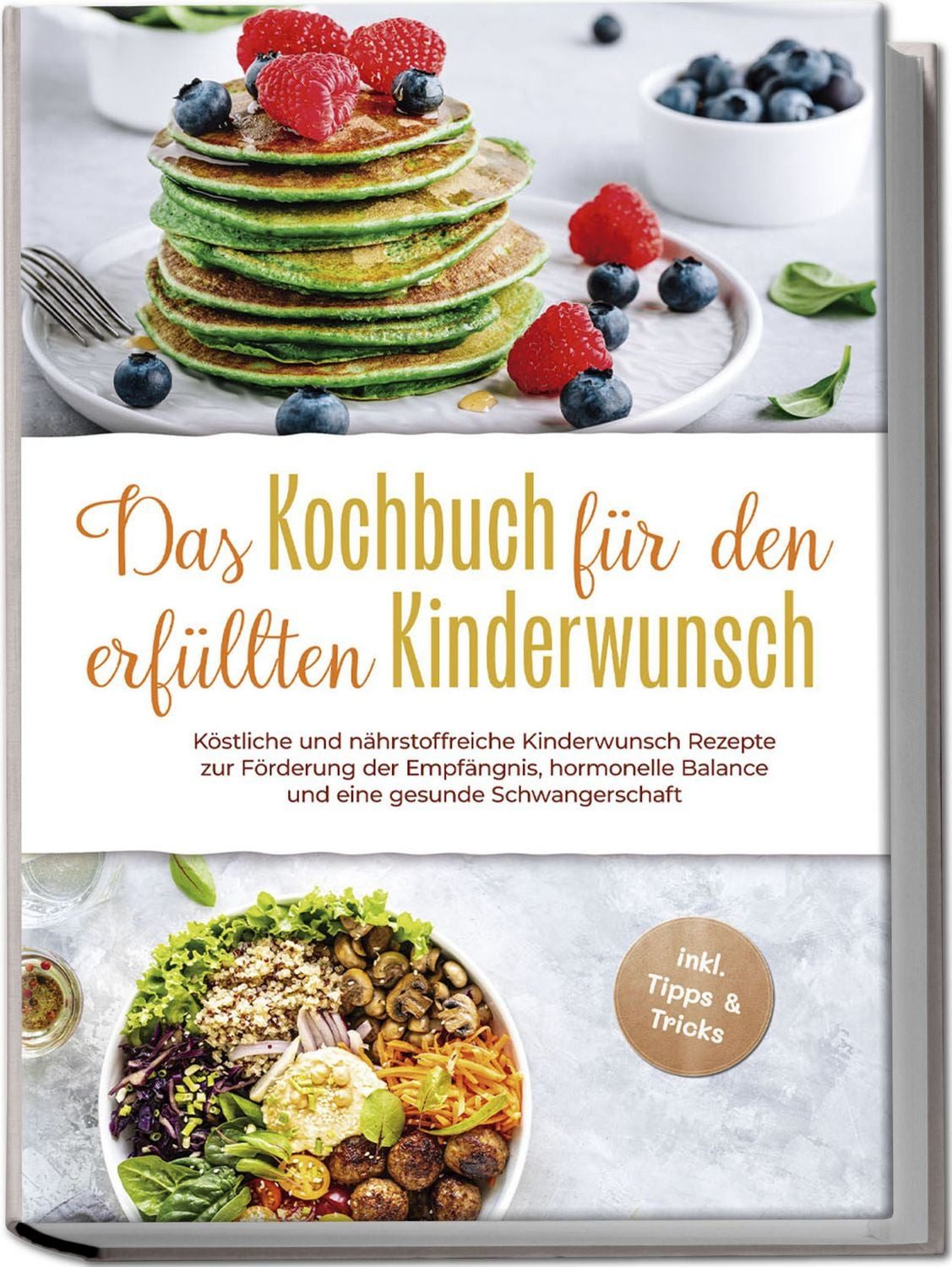 Das Kochbuch für den erfüllten Kinderwunsch: Köstliche und nährstoffre / Heike Stötzer
