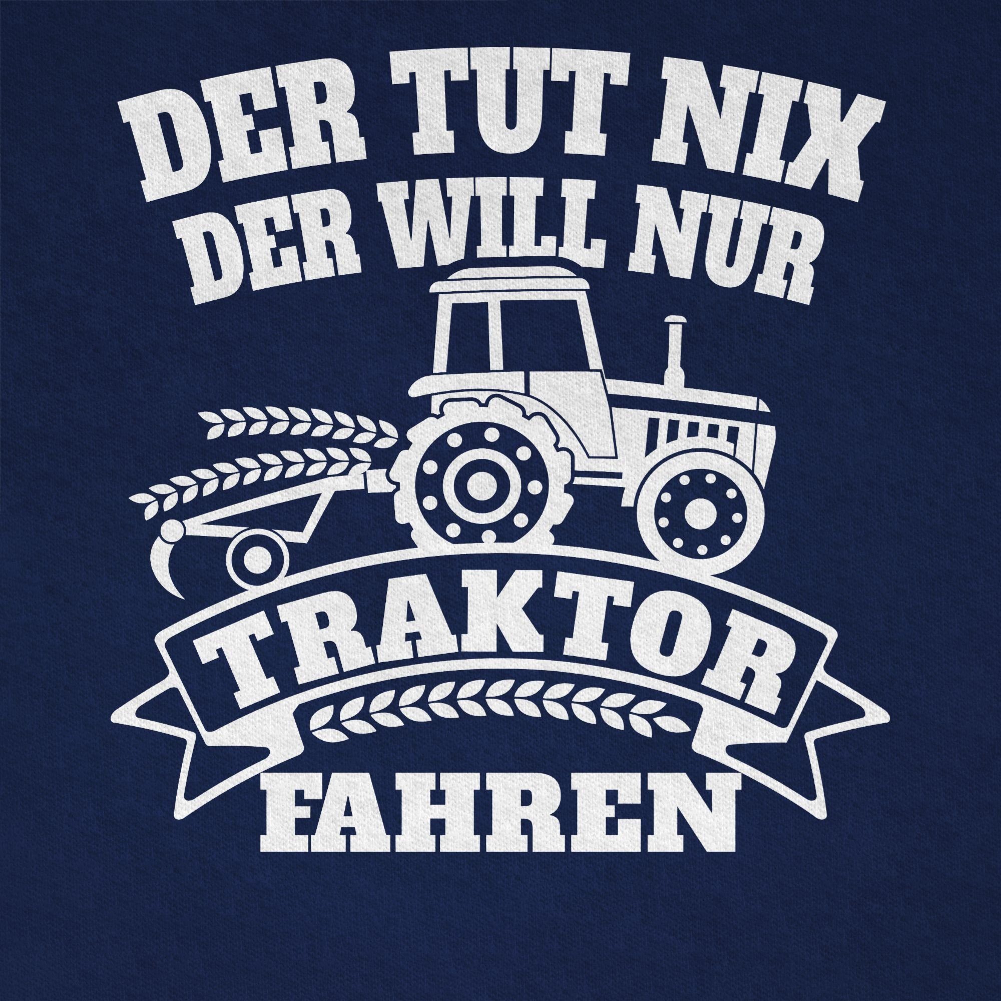 T-Shirt Der Traktor Dunkelblau Shirtracer nur Traktor nix fahren 3 will tut der