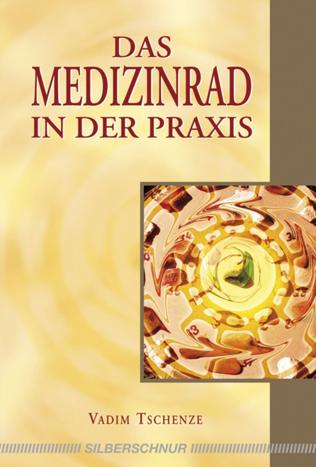 Das Medizinrad in der Praxis / Vadim Tschenze