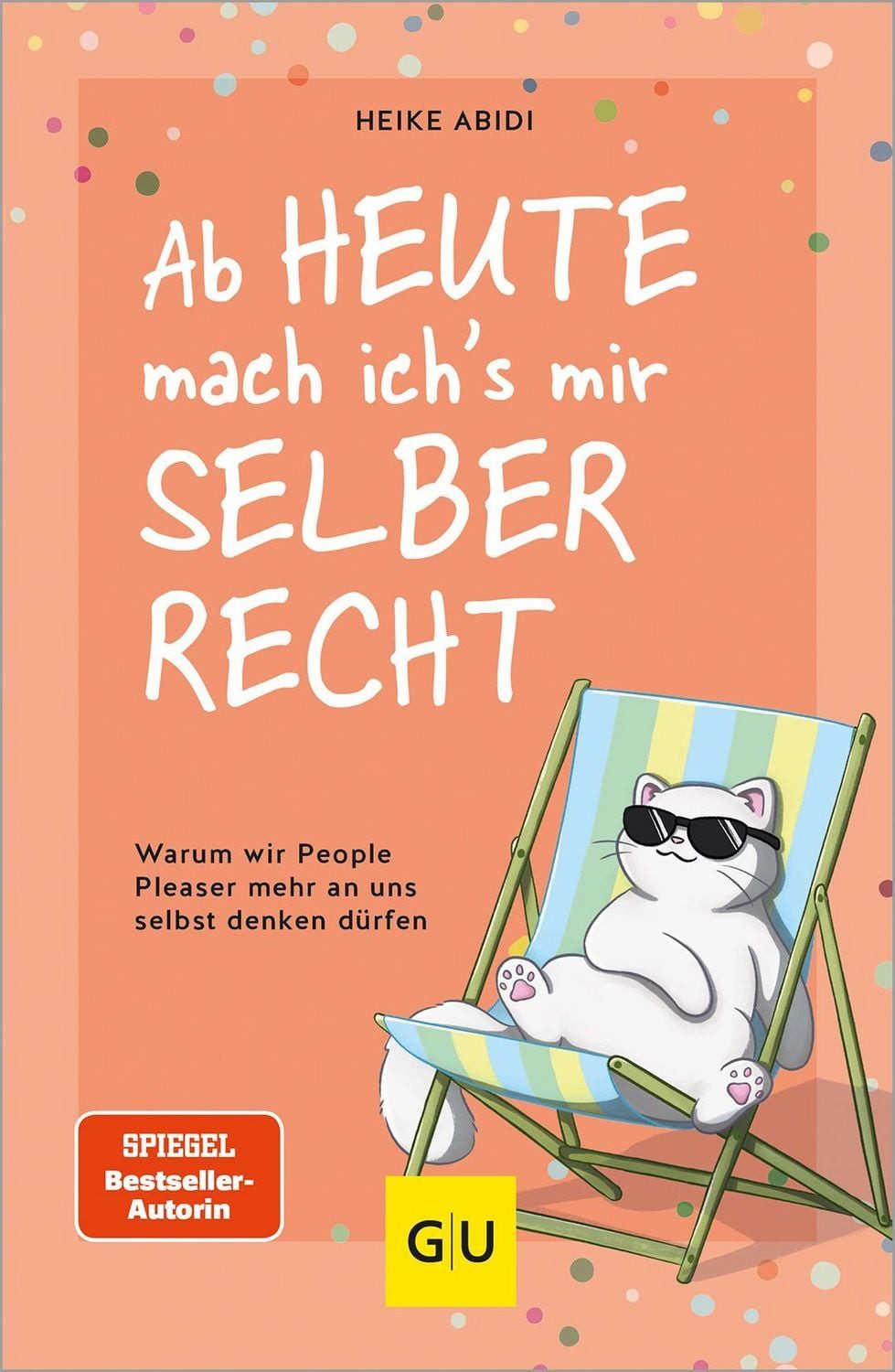 Ab heute mach ich's mir selber recht / Heike Abidi