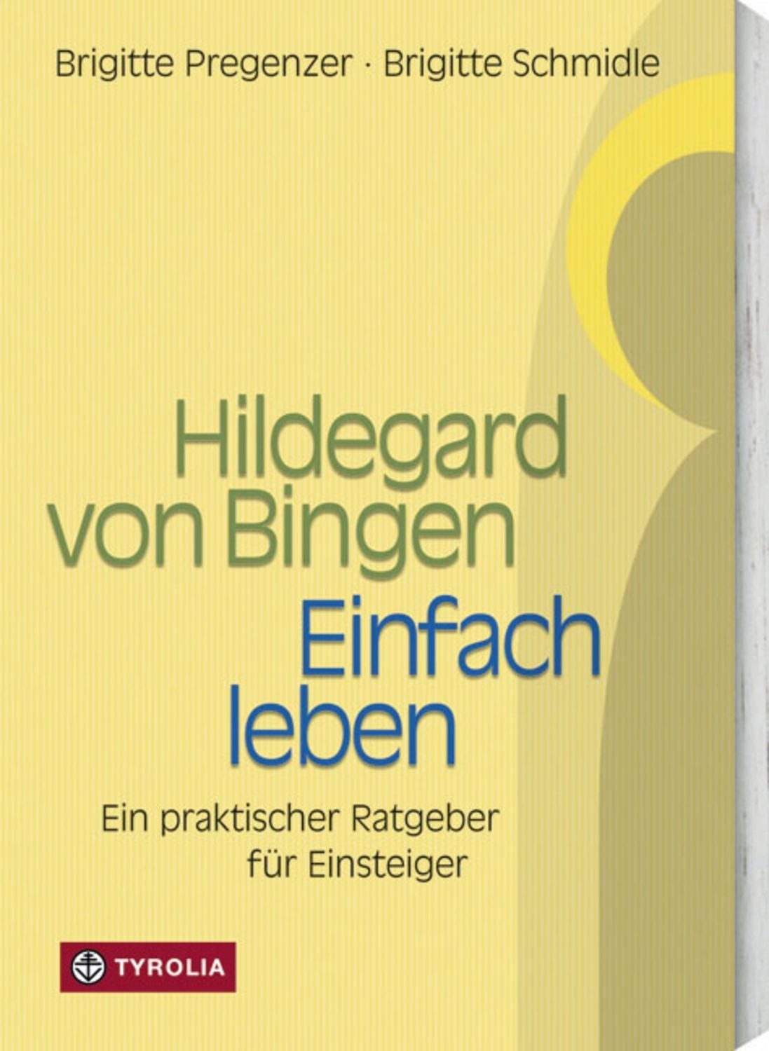 Hildegard von Bingen - Einfach Leben / Brigitte Pregenzer, Brigitte Schmidle