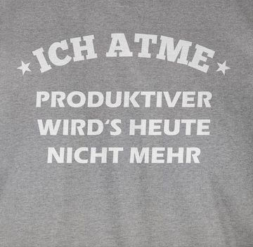 Shirtracer T-Shirt Ich atme Produktiver wird es heute nicht mehr Sprüche Statement mit Spruch