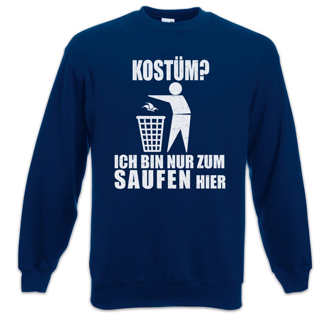 Urban Backwoods Sweatshirt Kostüm? Ich Bin Nur Zum Saufen Hier Sweatshirt Trinken Bier (1-tlg) Verkleidung Fastnacht Fassenacht Faschings-Shirt Helau