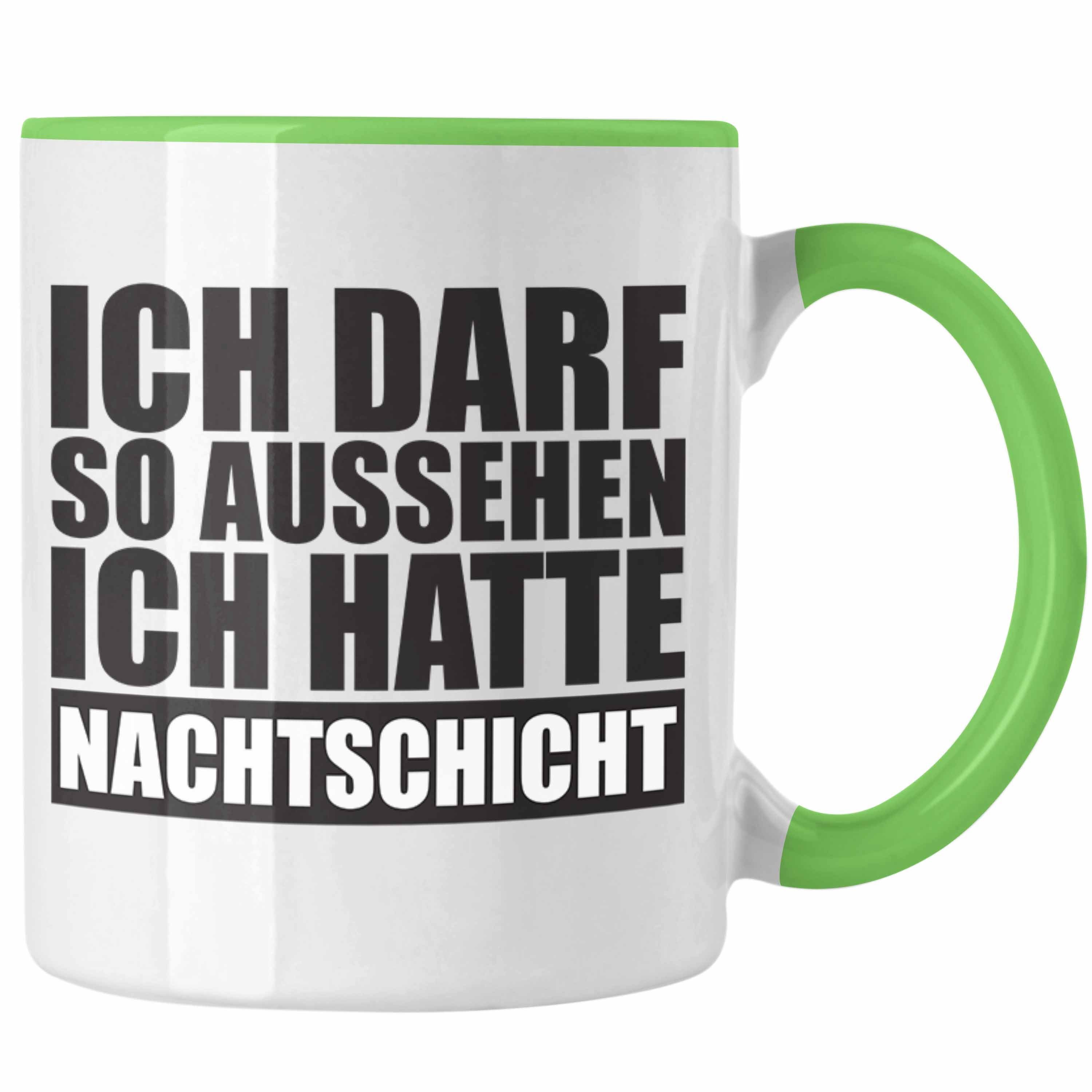 Trendation Tasse mit Hatte Kollege Geschenk Ich Spruch - Ich Trendation Grün So Darf Aussehen Tasse Nachtschicht