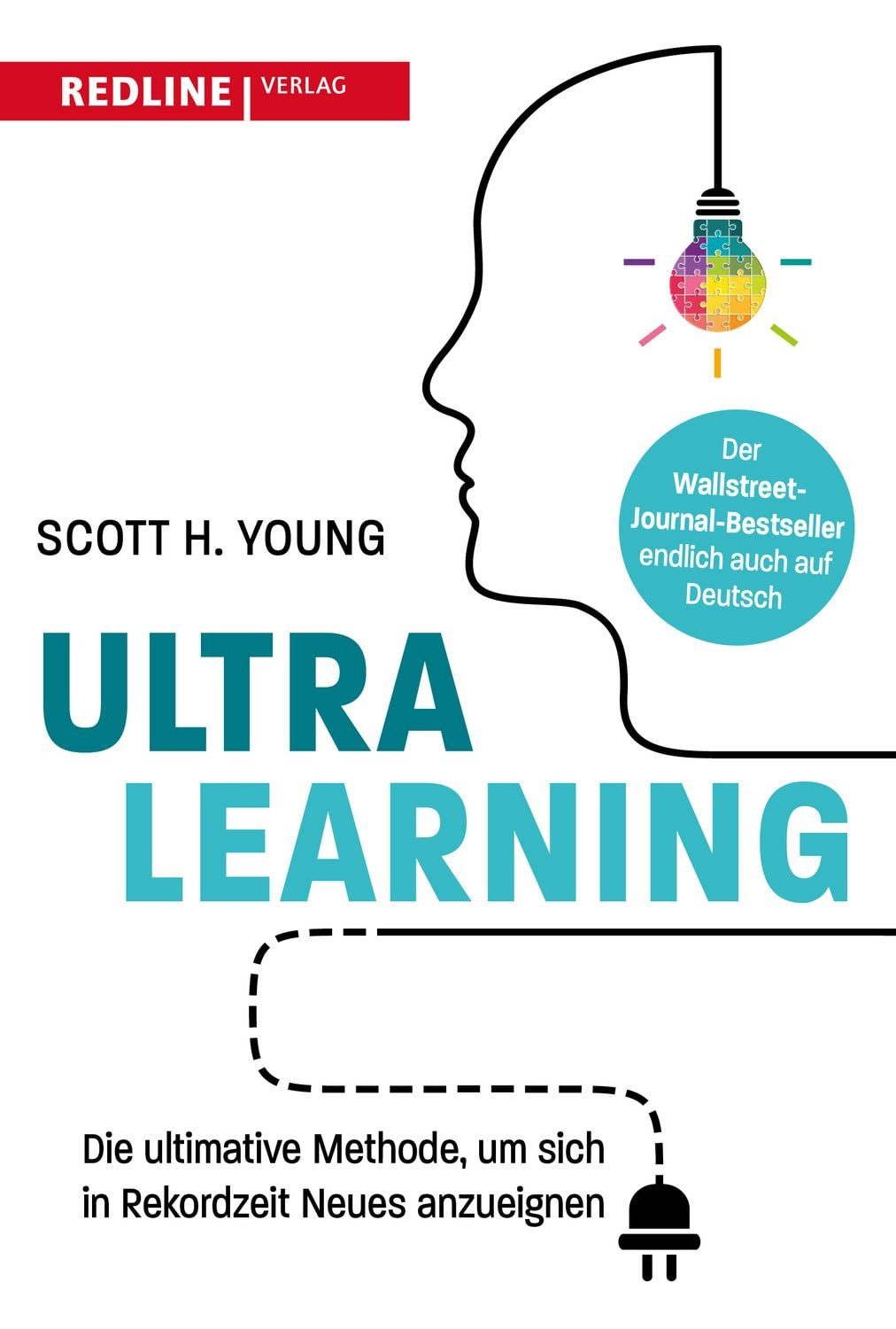 Ultralearning Die ultimative Methode, um sich in Rekordzeit Neues anzu / Scott H. Young, Die ultimative Methode, um sich in Rekordzeit Neues anzueigenen. Wie man im Handumdrehen alles lernen kann