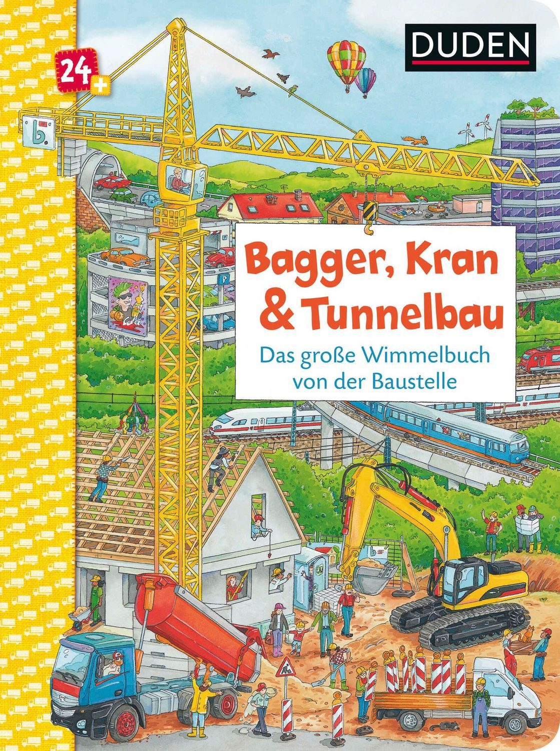 Duden 24+: Bagger, Kran und Tunnelbau. Das große Wimmelbuch von der Ba / Christina Braun