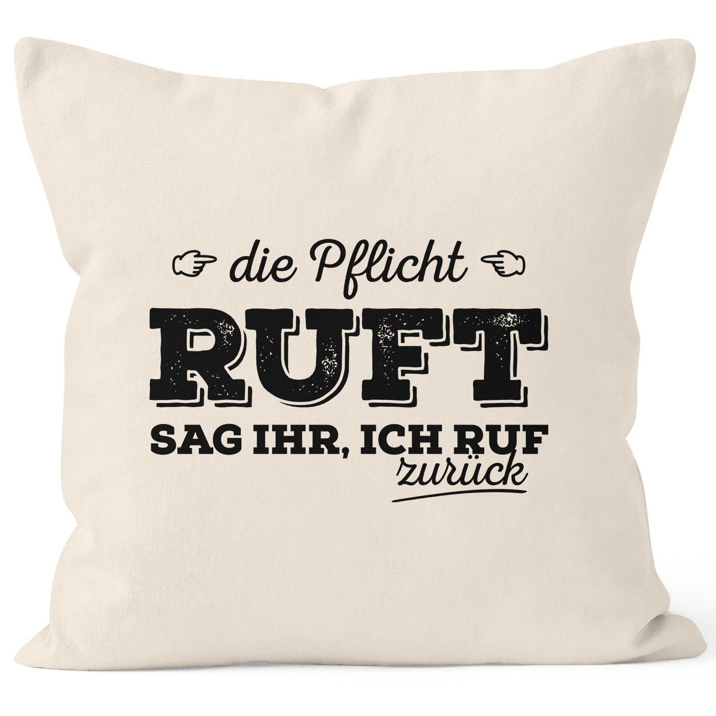 MoonWorks Dekokissen Kissen-Bezug Die Pflicht ruft. Sag ihr ich ruf zurück Spruch Kissen-Hülle Deko-Kissen Baumwolle MoonWorks® natur | Dekokissen