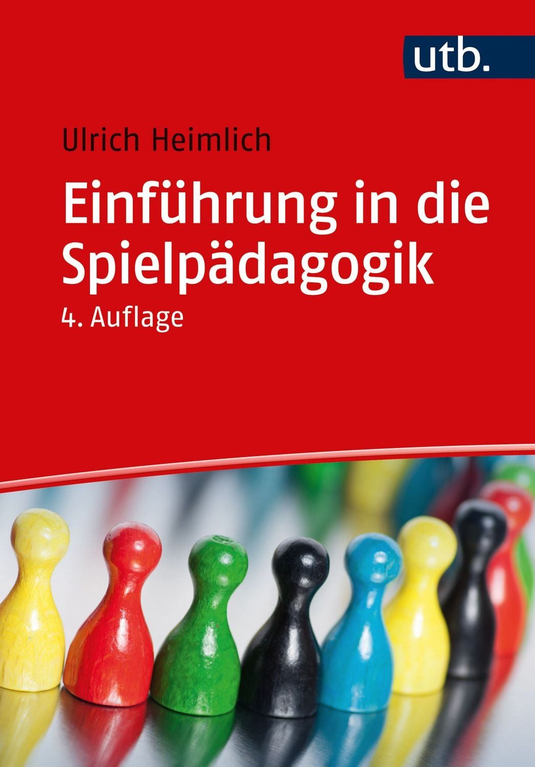 Einführung in die Spielpädagogik / Ulrich Heimlich