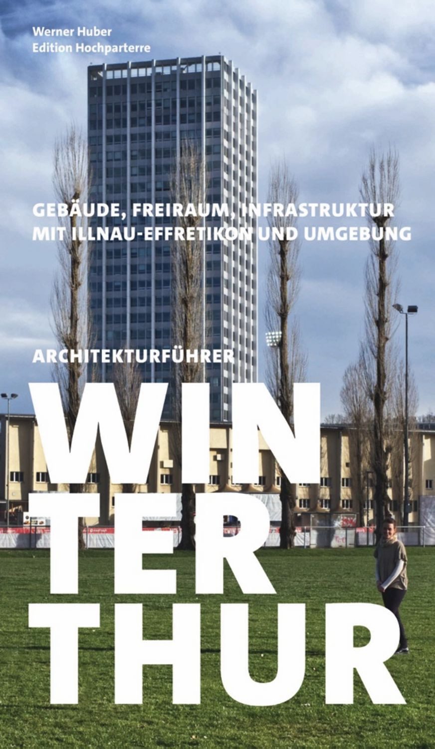 Architekturführer Winterthur / diverse, Gebäude, Freiraum, Infrastruktur